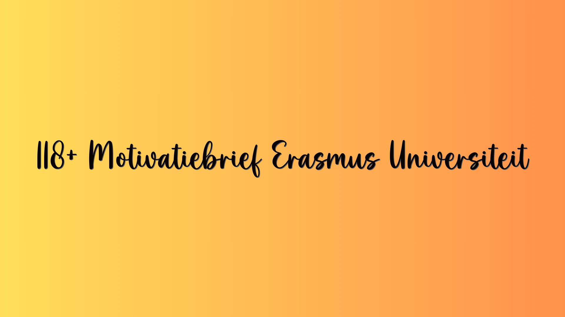 118+ Motivatiebrief Erasmus Universiteit