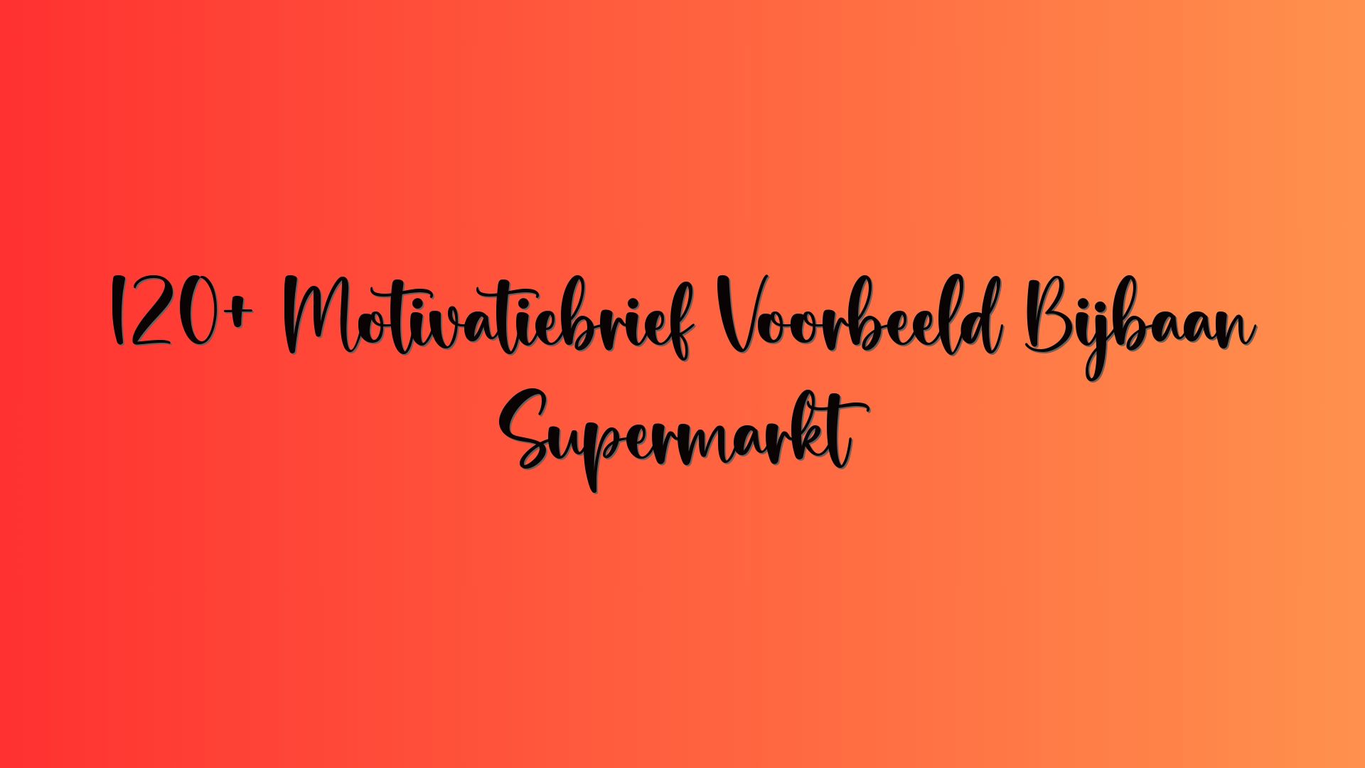 120+ Motivatiebrief Voorbeeld Bijbaan Supermarkt