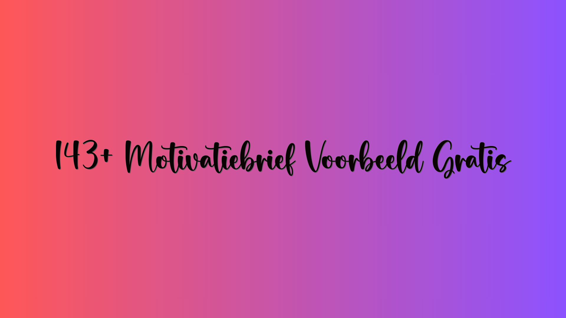 143+ Motivatiebrief Voorbeeld Gratis