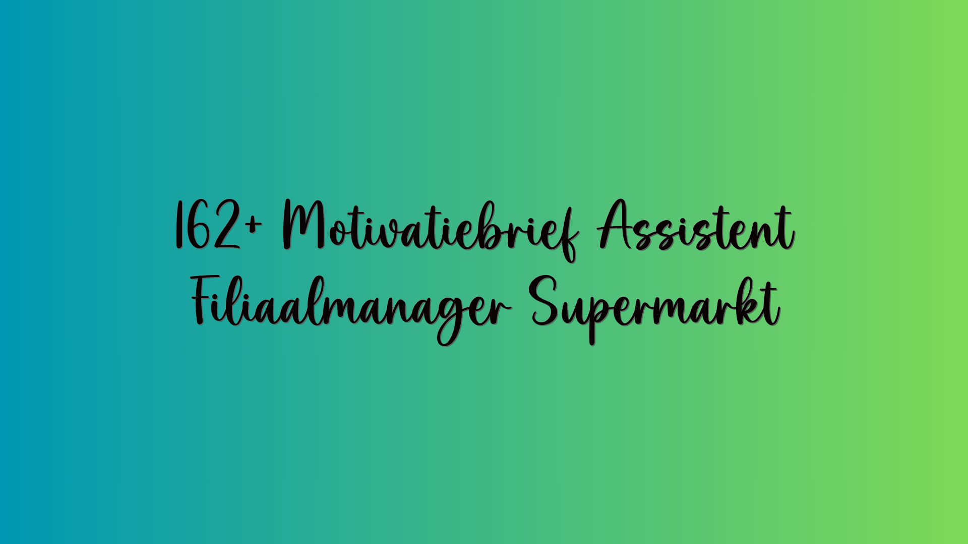 162+ Motivatiebrief Assistent Filiaalmanager Supermarkt