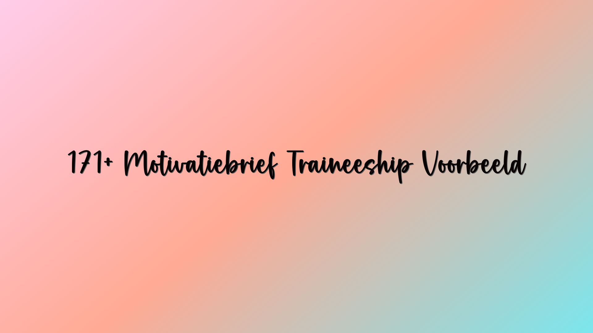 171+ Motivatiebrief Traineeship Voorbeeld