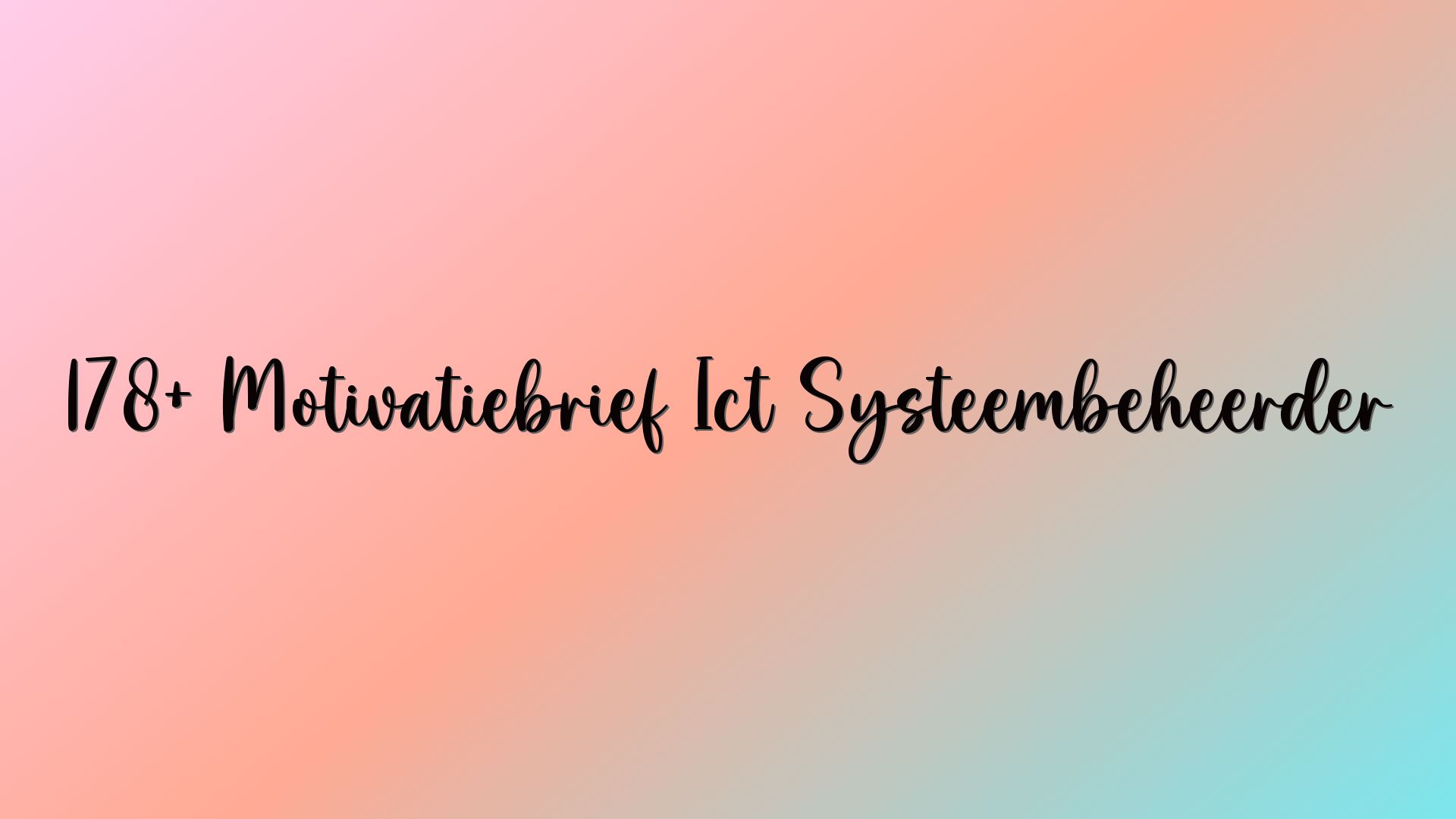 178+ Motivatiebrief Ict Systeembeheerder