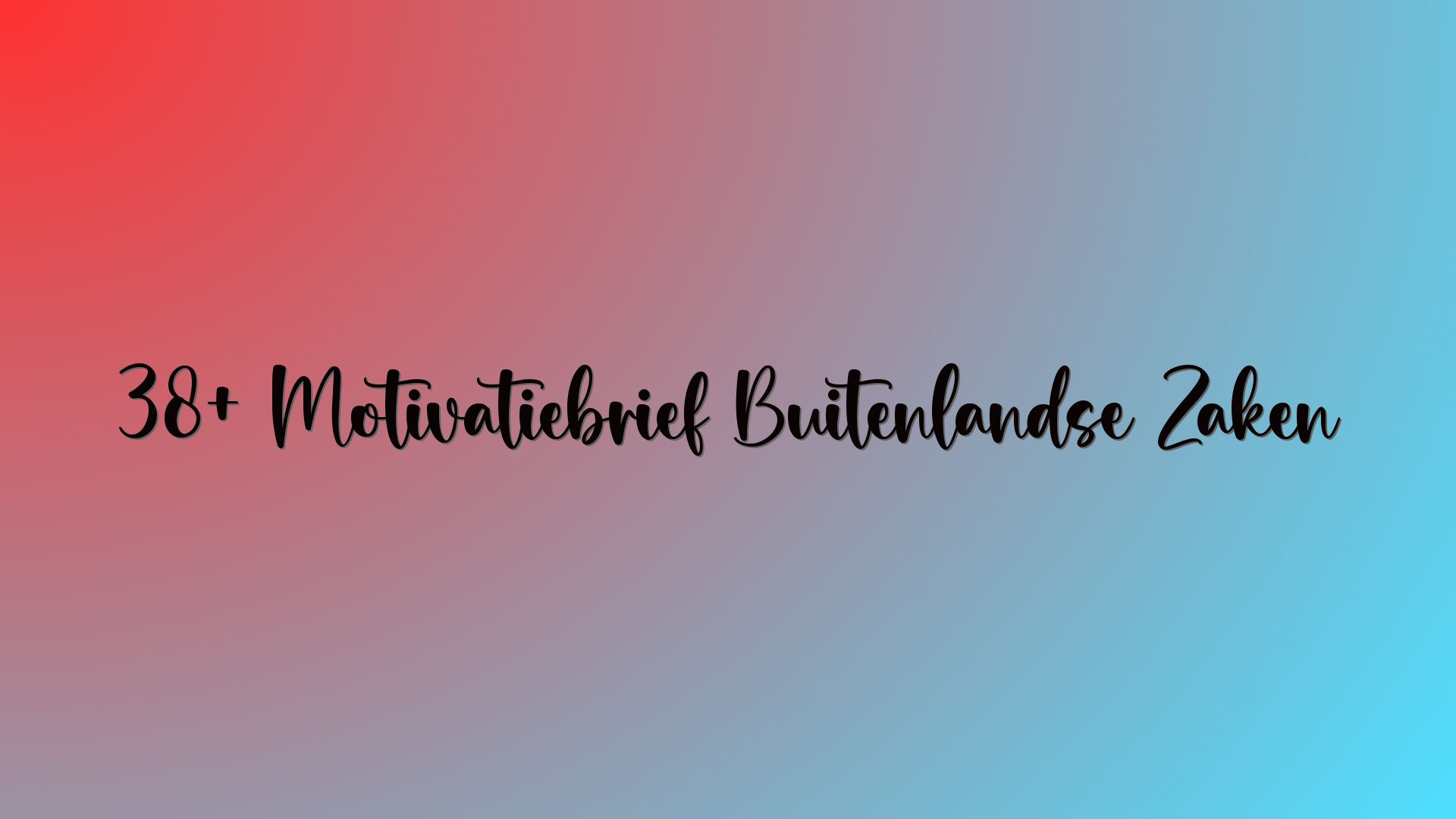 38+ Motivatiebrief Buitenlandse Zaken