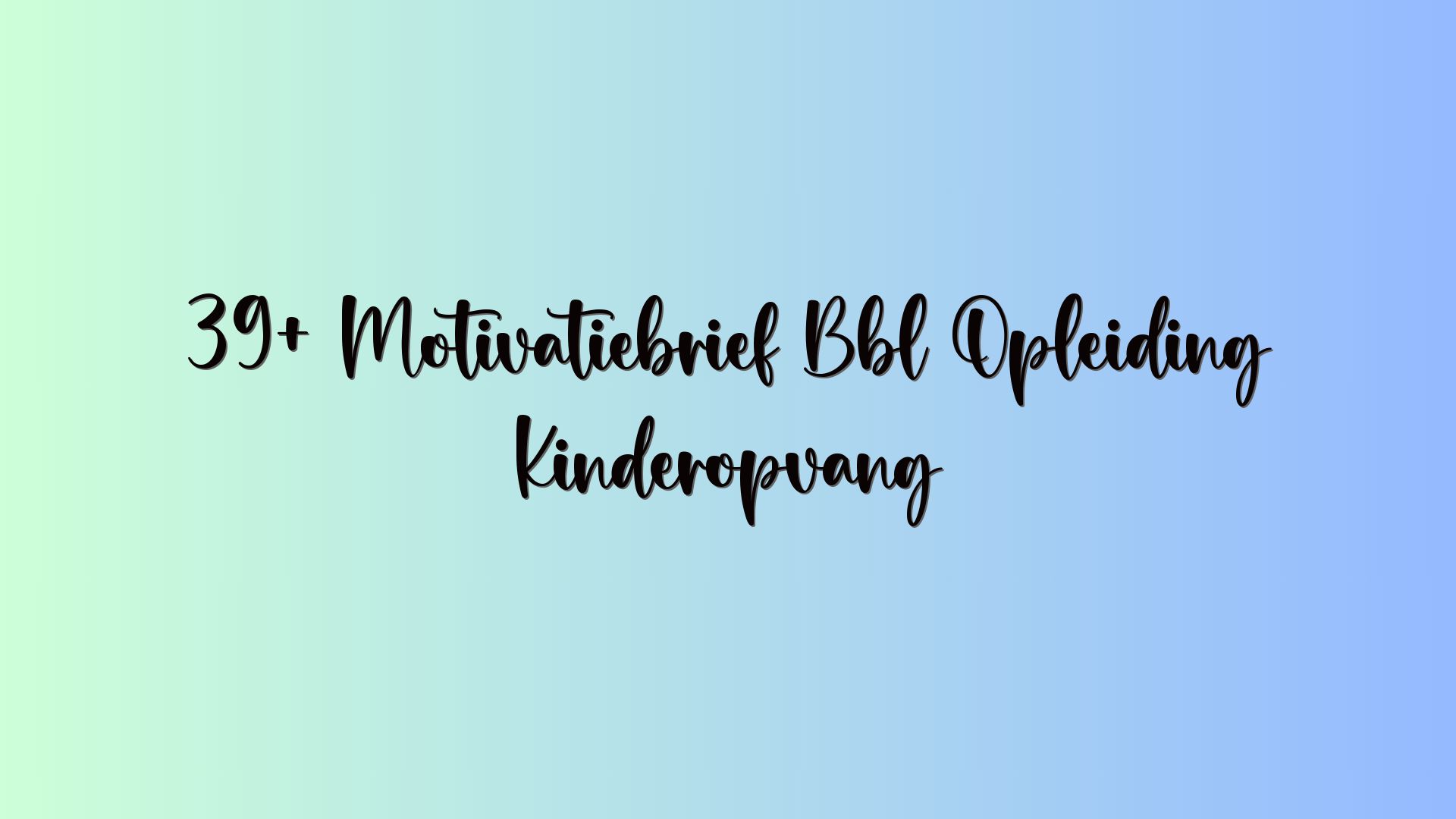 39+ Motivatiebrief Bbl Opleiding Kinderopvang