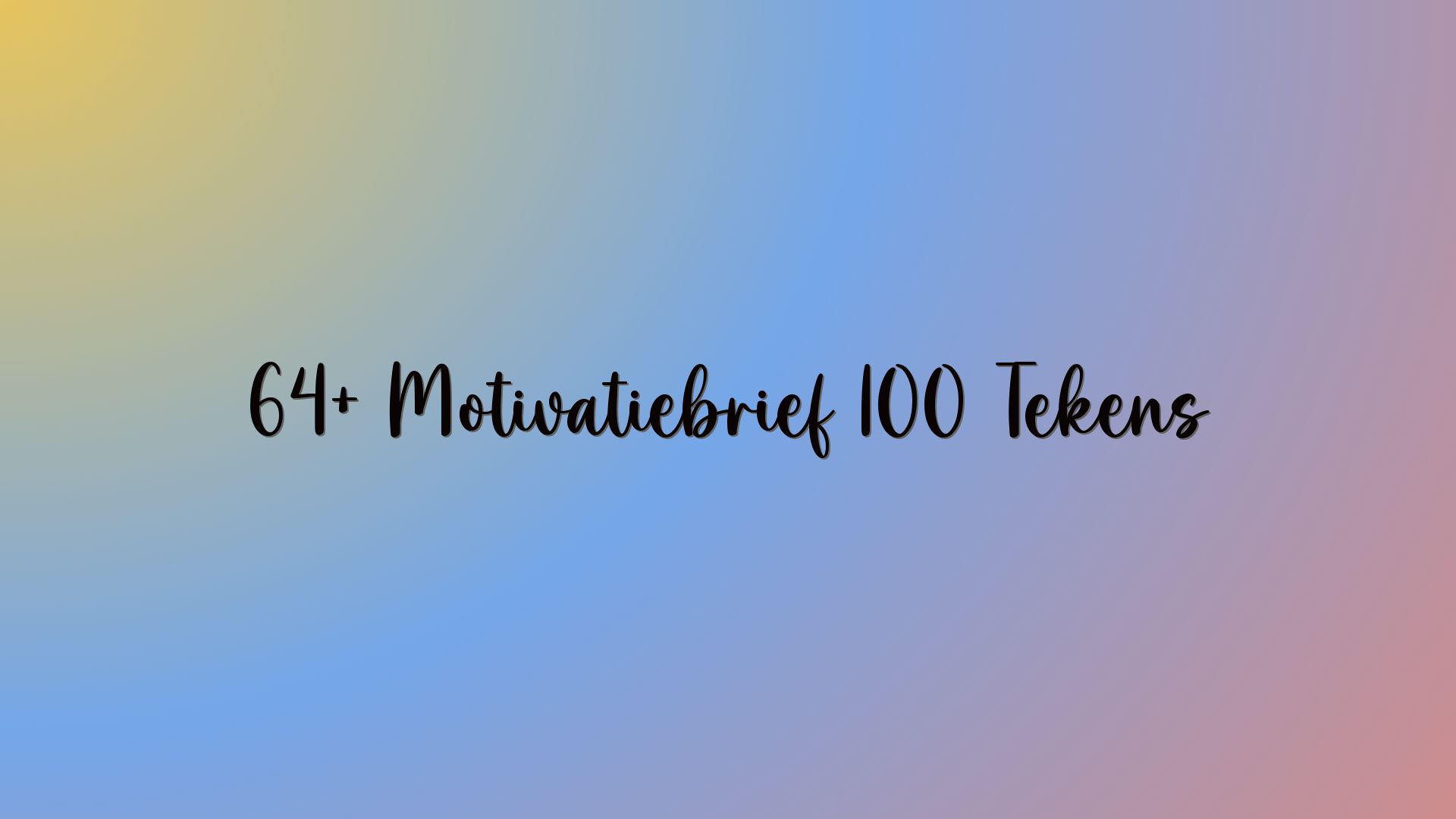 64+ Motivatiebrief 100 Tekens