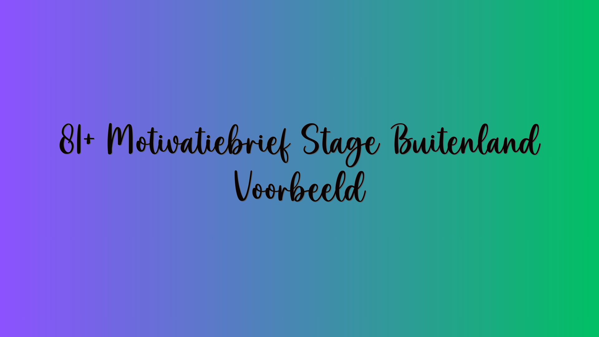 81+ Motivatiebrief Stage Buitenland Voorbeeld