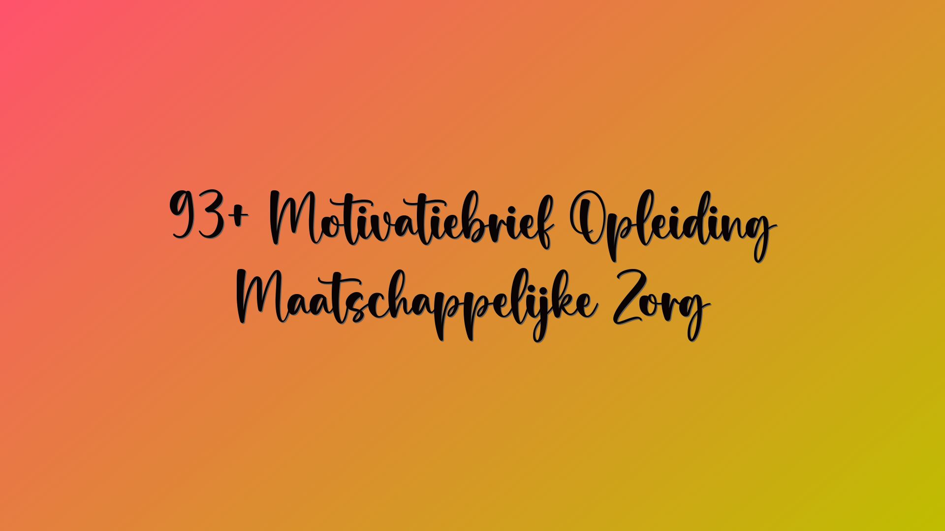 93+ Motivatiebrief Opleiding Maatschappelijke Zorg