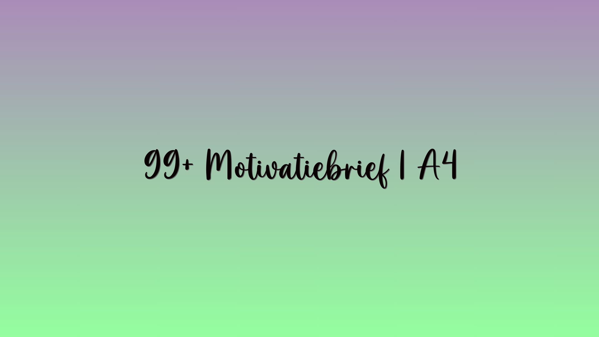 99+ Motivatiebrief 1 A4