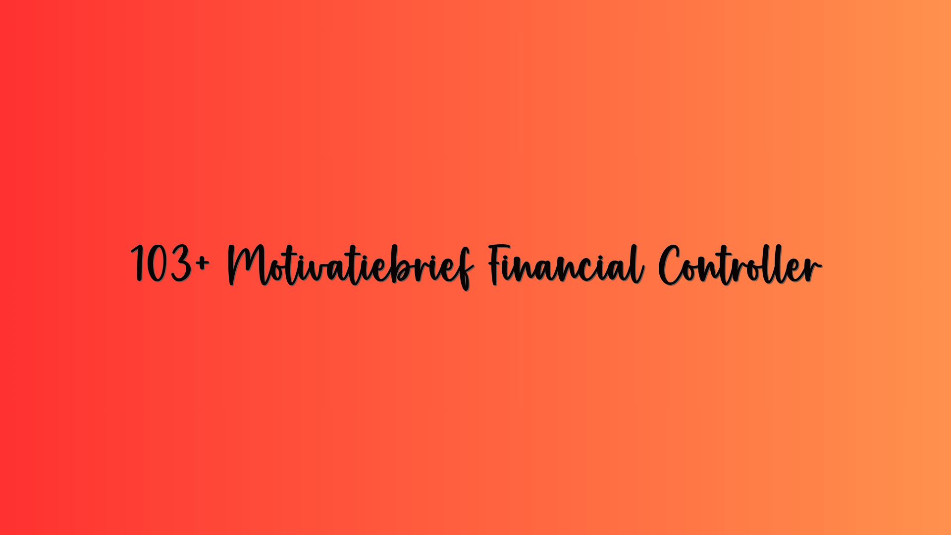 103+ Motivatiebrief Financial Controller