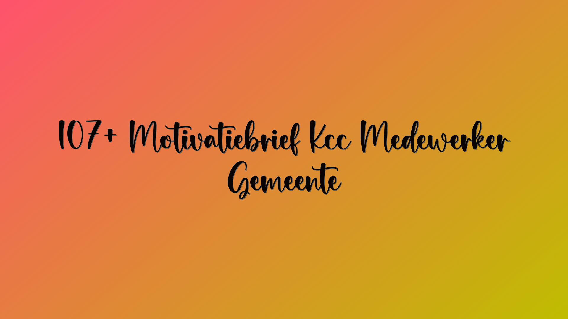 107+ Motivatiebrief Kcc Medewerker Gemeente