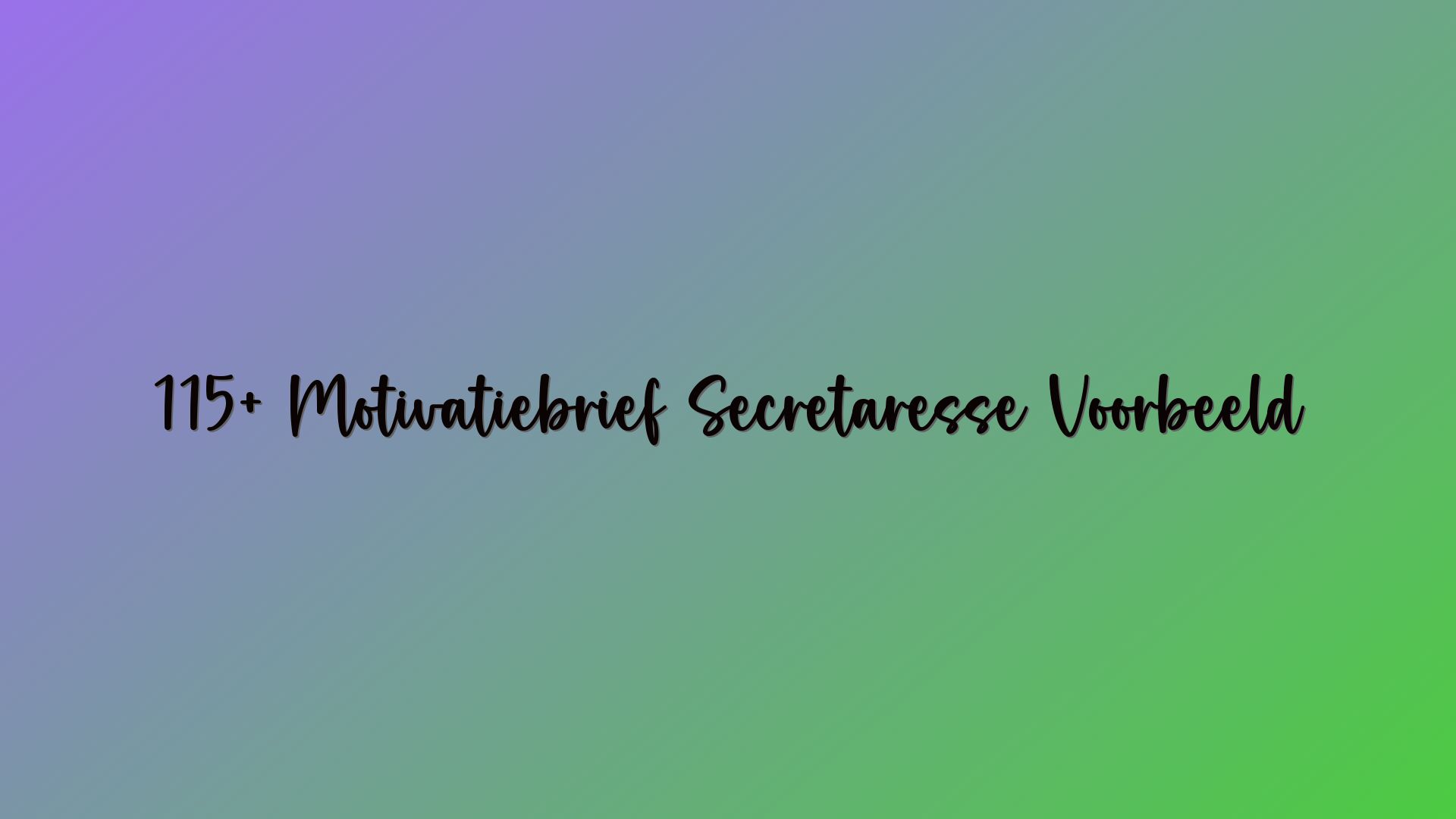 115+ Motivatiebrief Secretaresse Voorbeeld