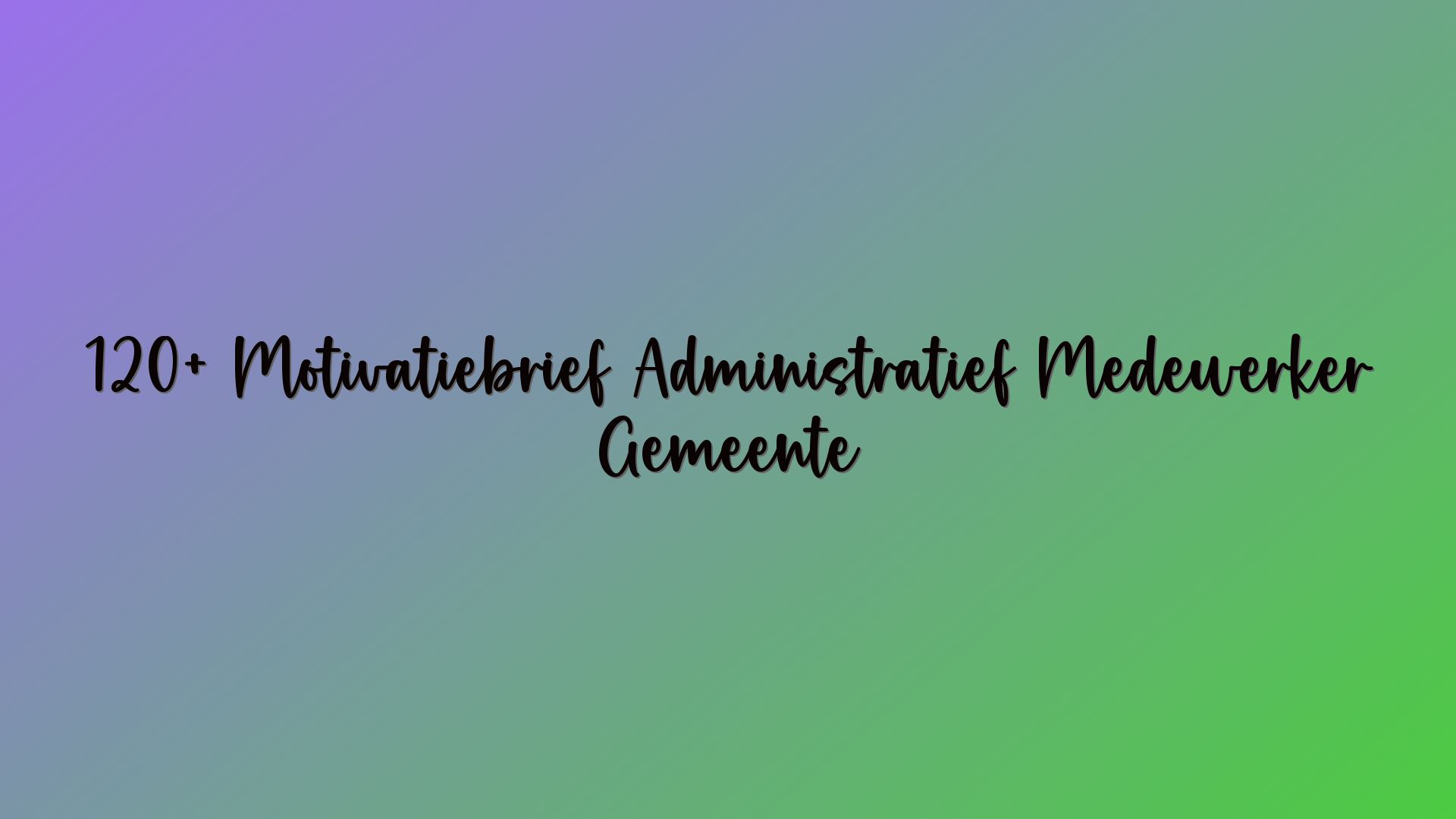 120+ Motivatiebrief Administratief Medewerker Gemeente