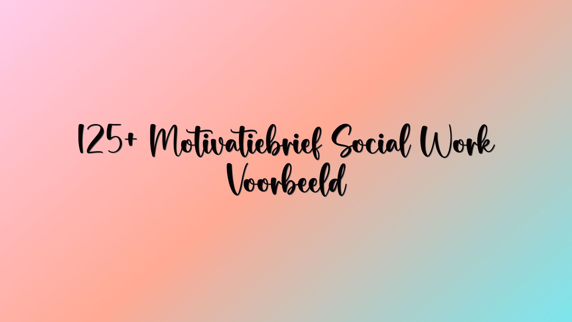 125+ Motivatiebrief Social Work Voorbeeld