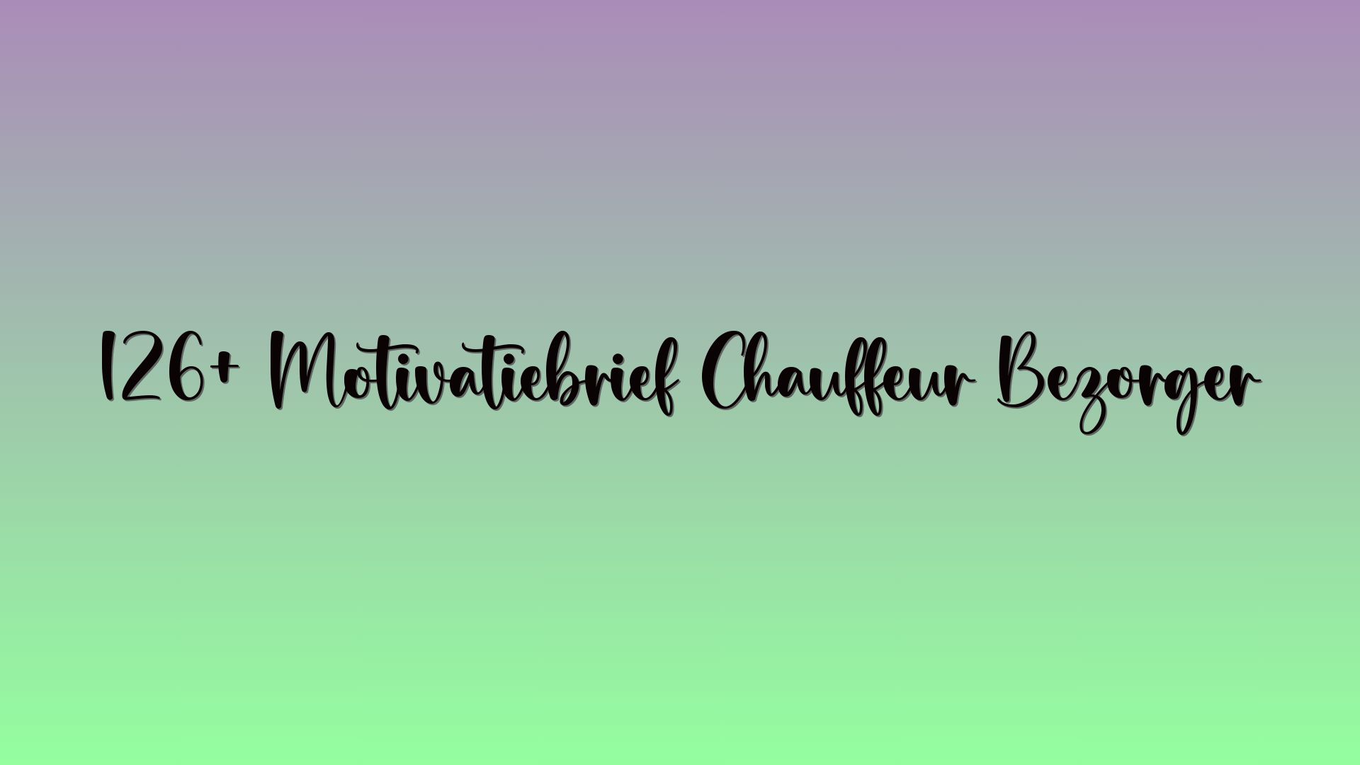 126+ Motivatiebrief Chauffeur Bezorger