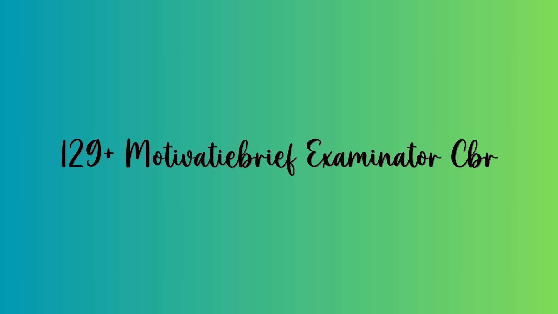 129+ Motivatiebrief Examinator Cbr