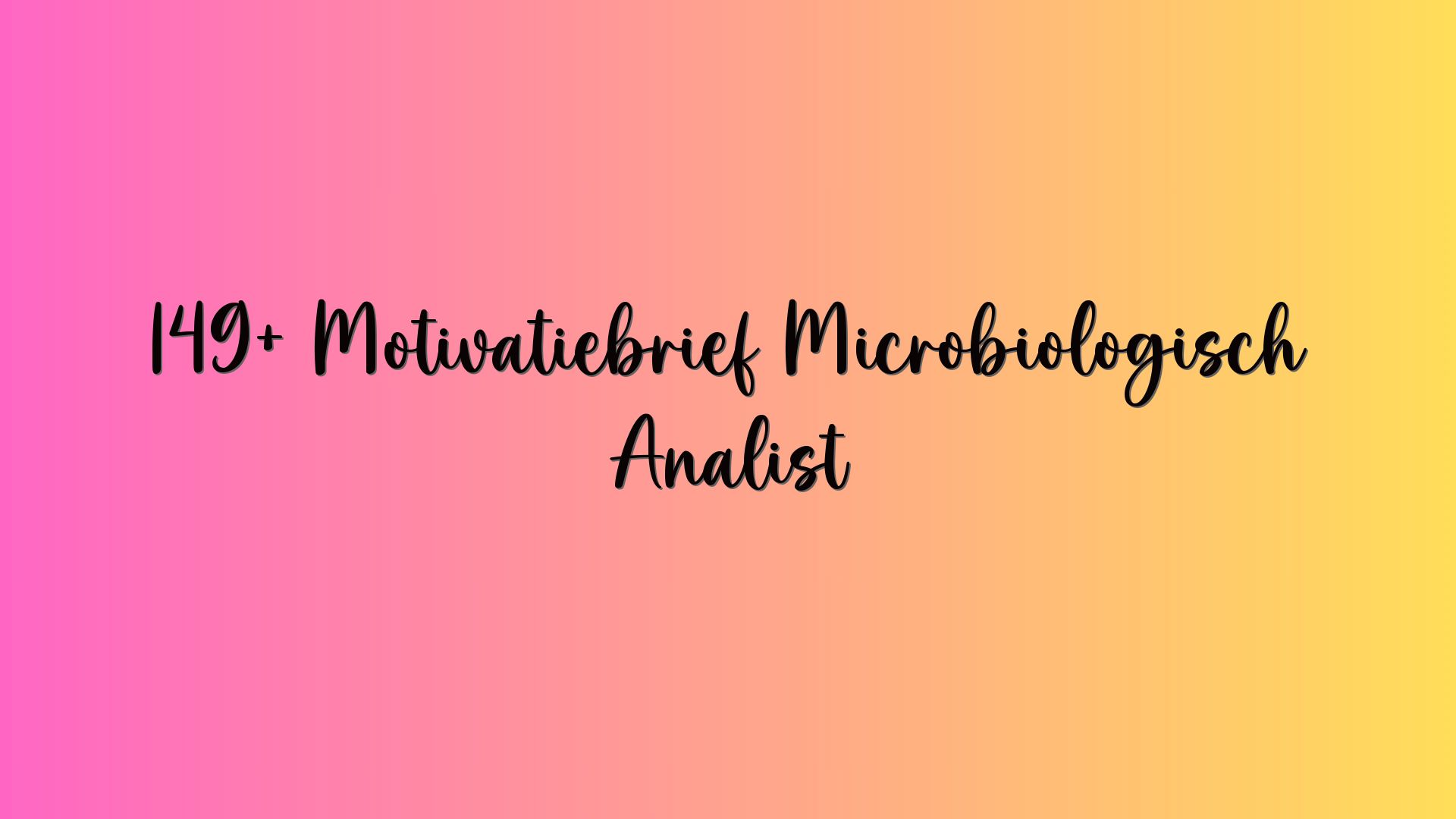 149+ Motivatiebrief Microbiologisch Analist