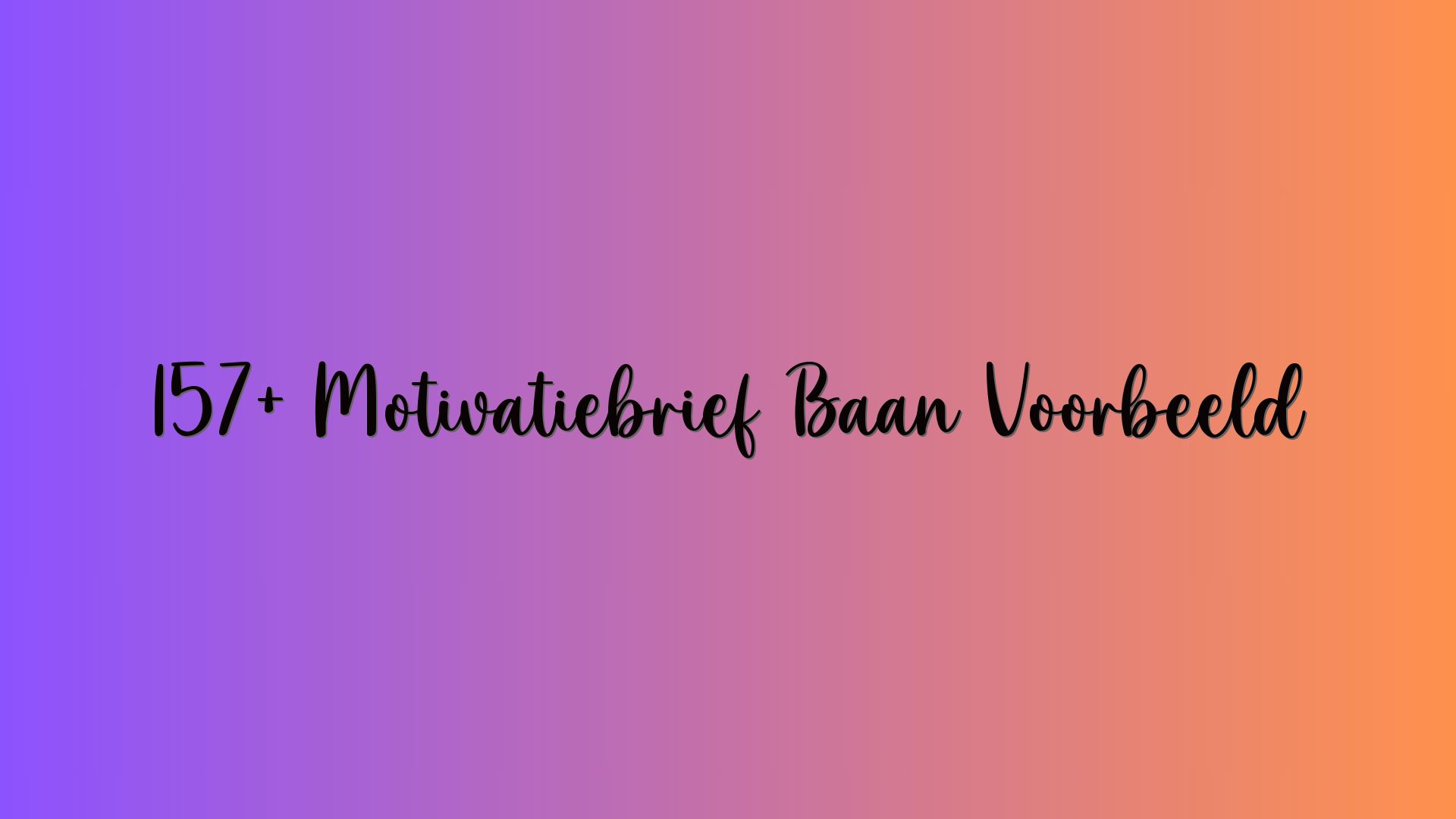 157+ Motivatiebrief Baan Voorbeeld