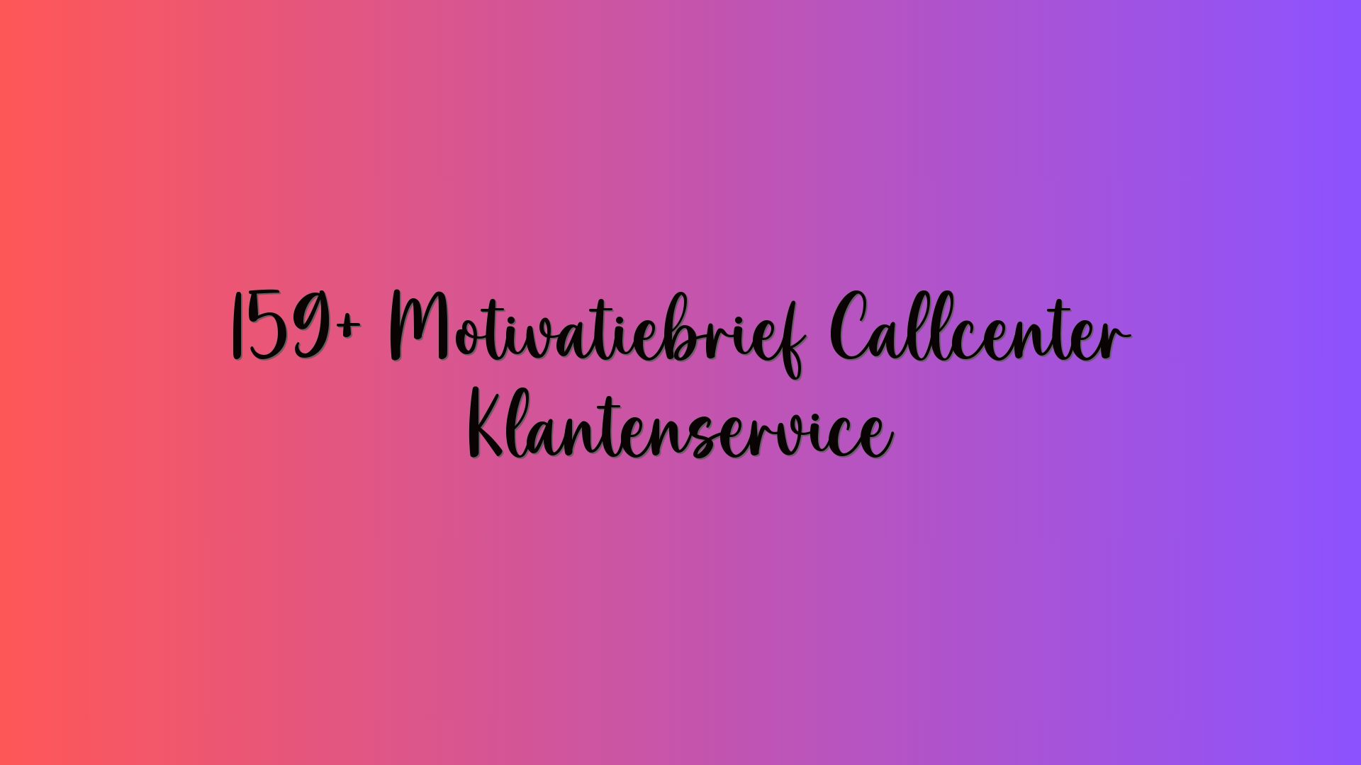 159+ Motivatiebrief Callcenter Klantenservice