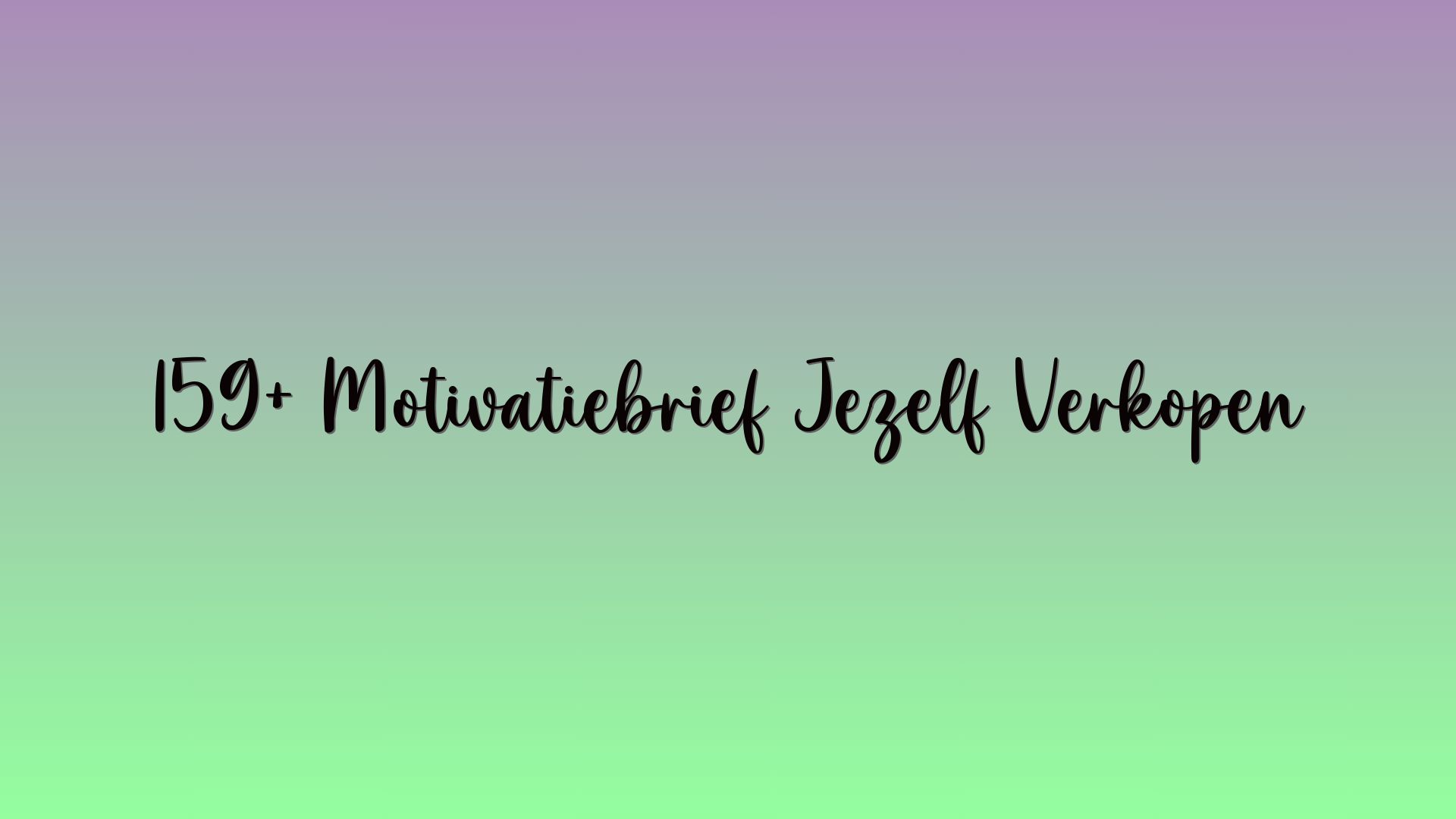 159+ Motivatiebrief Jezelf Verkopen