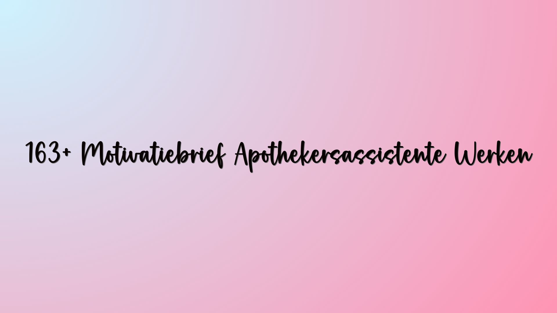 163+ Motivatiebrief Apothekersassistente Werken