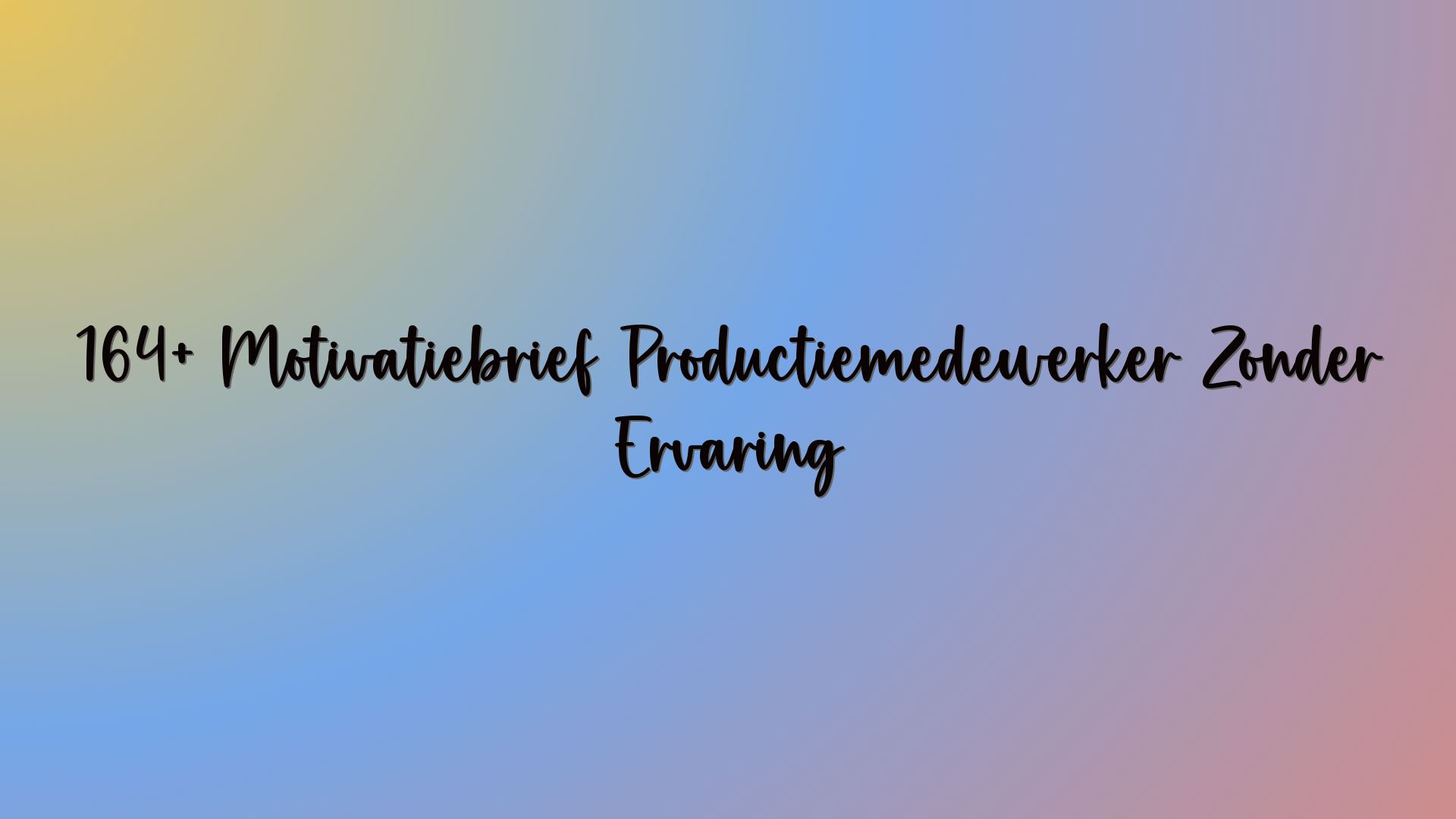 164+ Motivatiebrief Productiemedewerker Zonder Ervaring