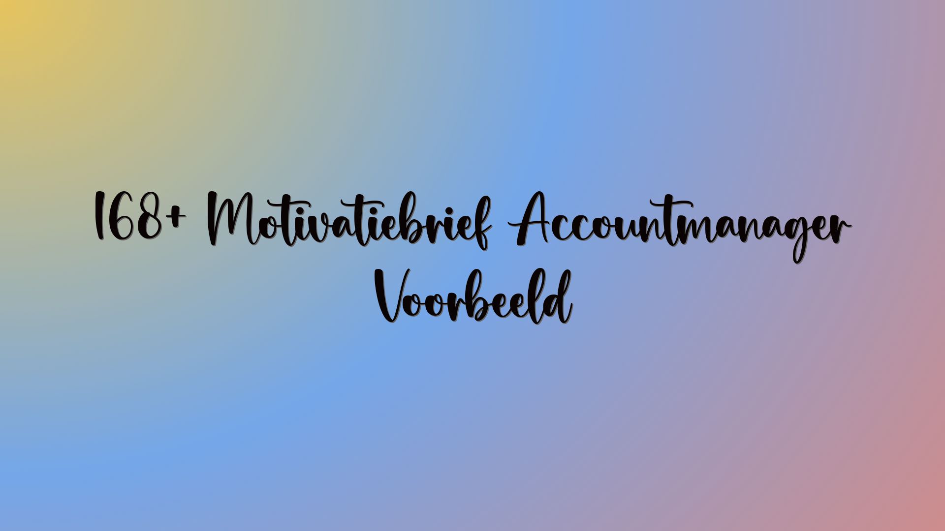 168+ Motivatiebrief Accountmanager Voorbeeld