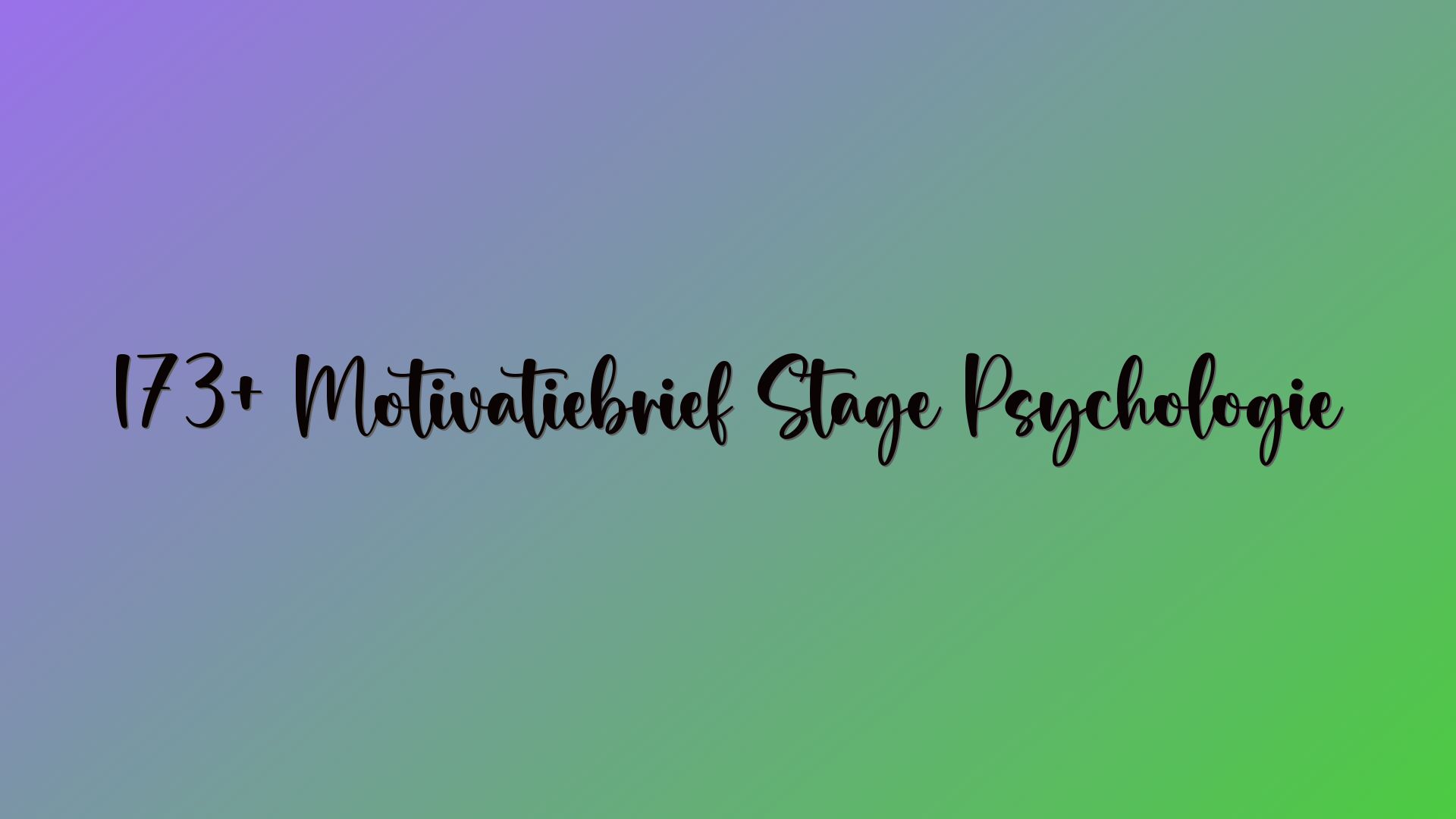 173+ Motivatiebrief Stage Psychologie