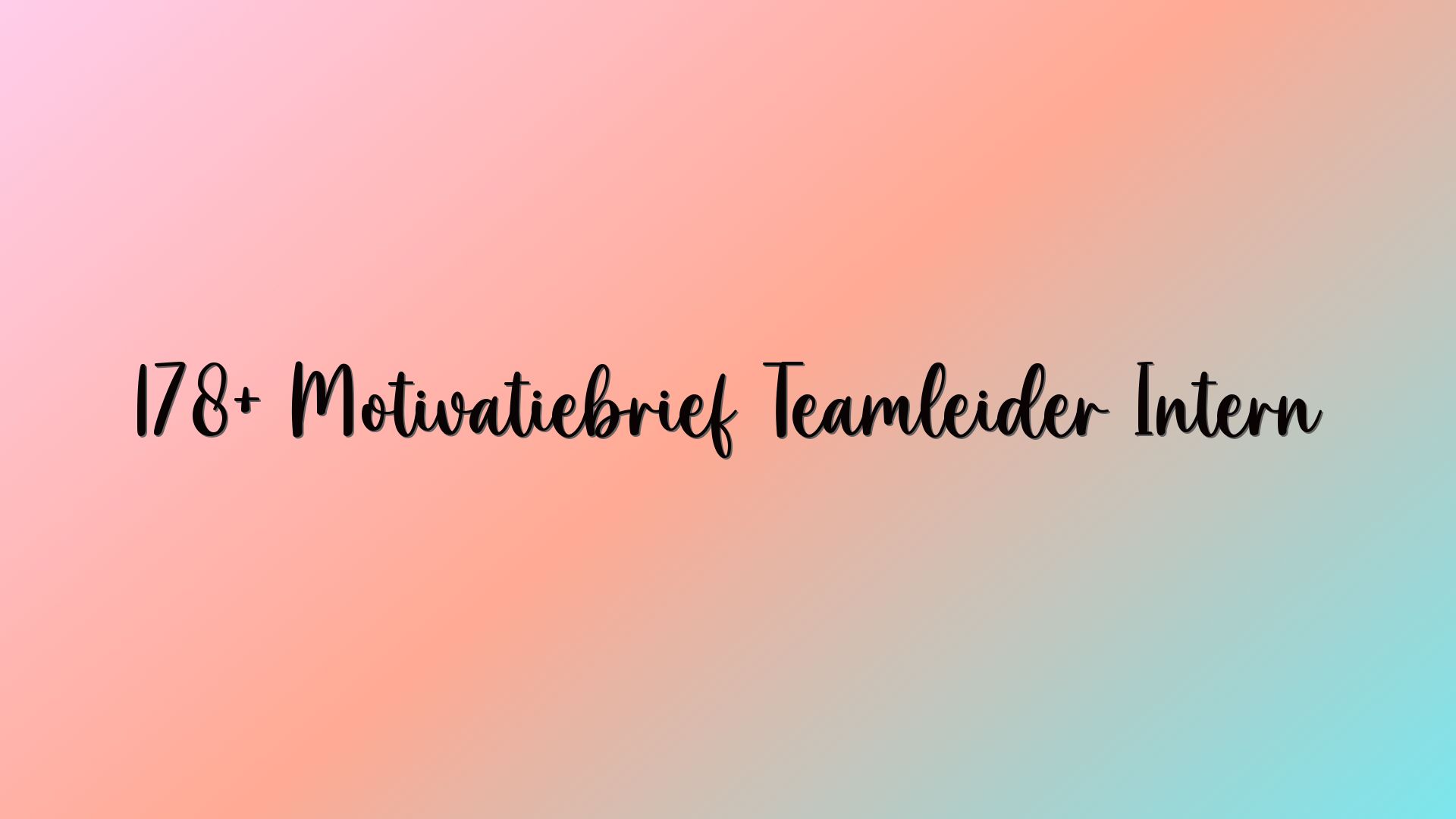 178+ Motivatiebrief Teamleider Intern