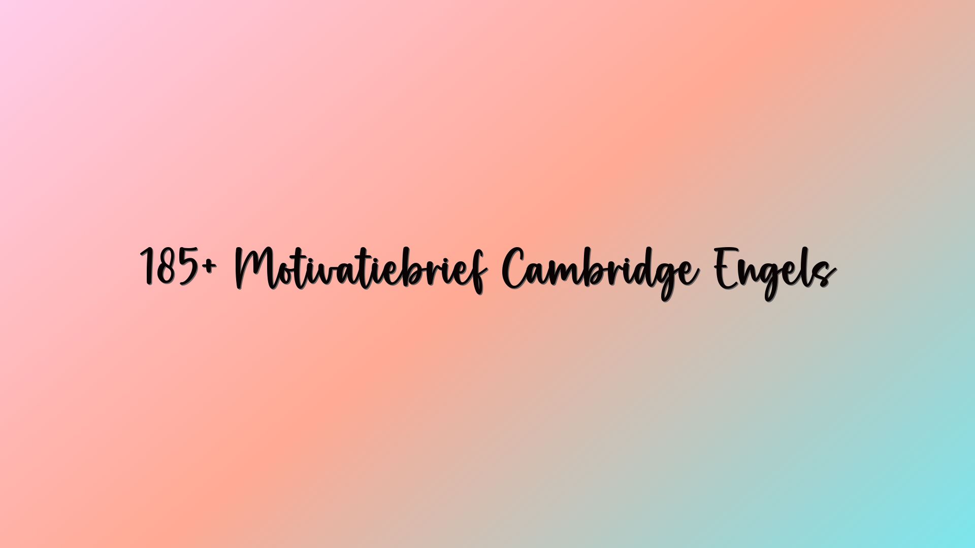 185+ Motivatiebrief Cambridge Engels