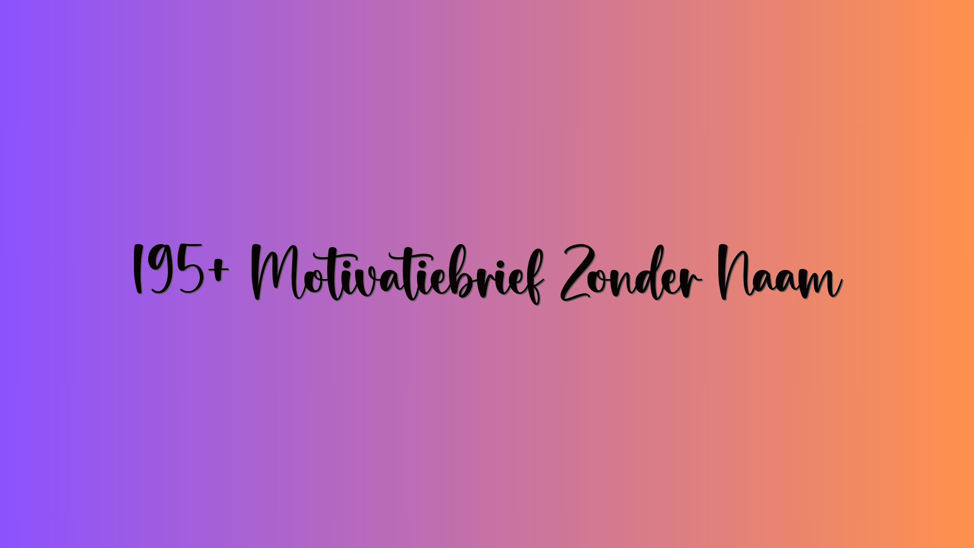 195+ Motivatiebrief Zonder Naam