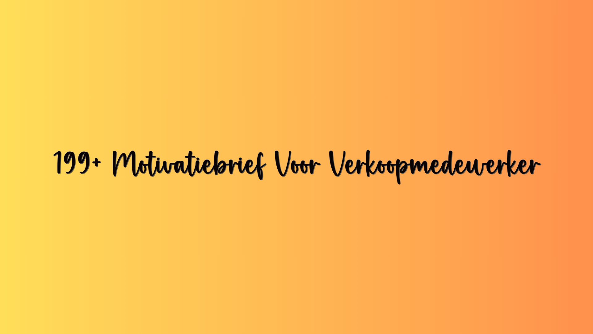 199+ Motivatiebrief Voor Verkoopmedewerker