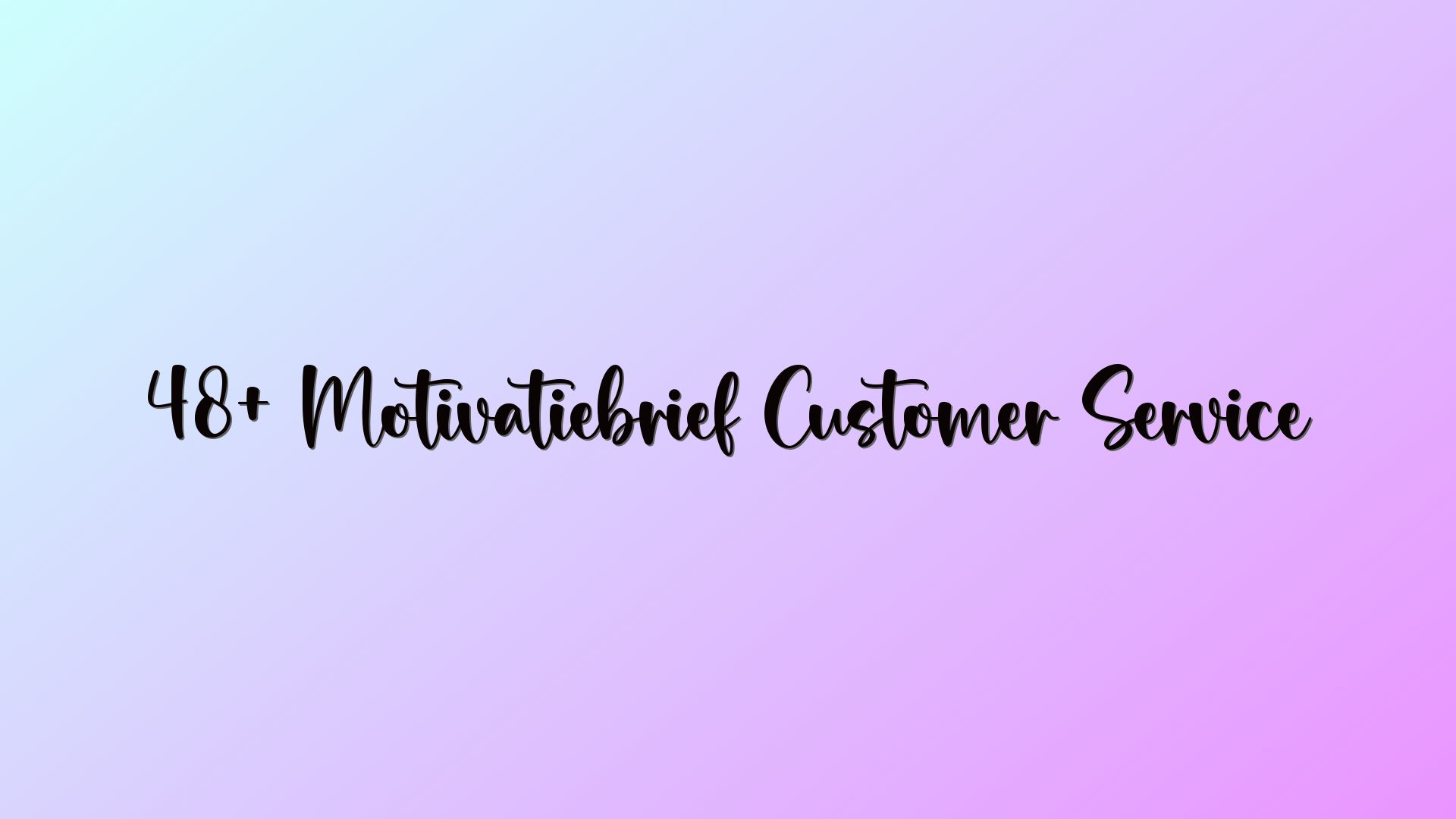 48+ Motivatiebrief Customer Service