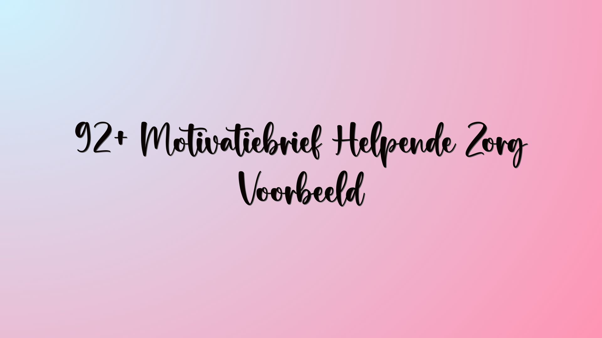 92+ Motivatiebrief Helpende Zorg Voorbeeld