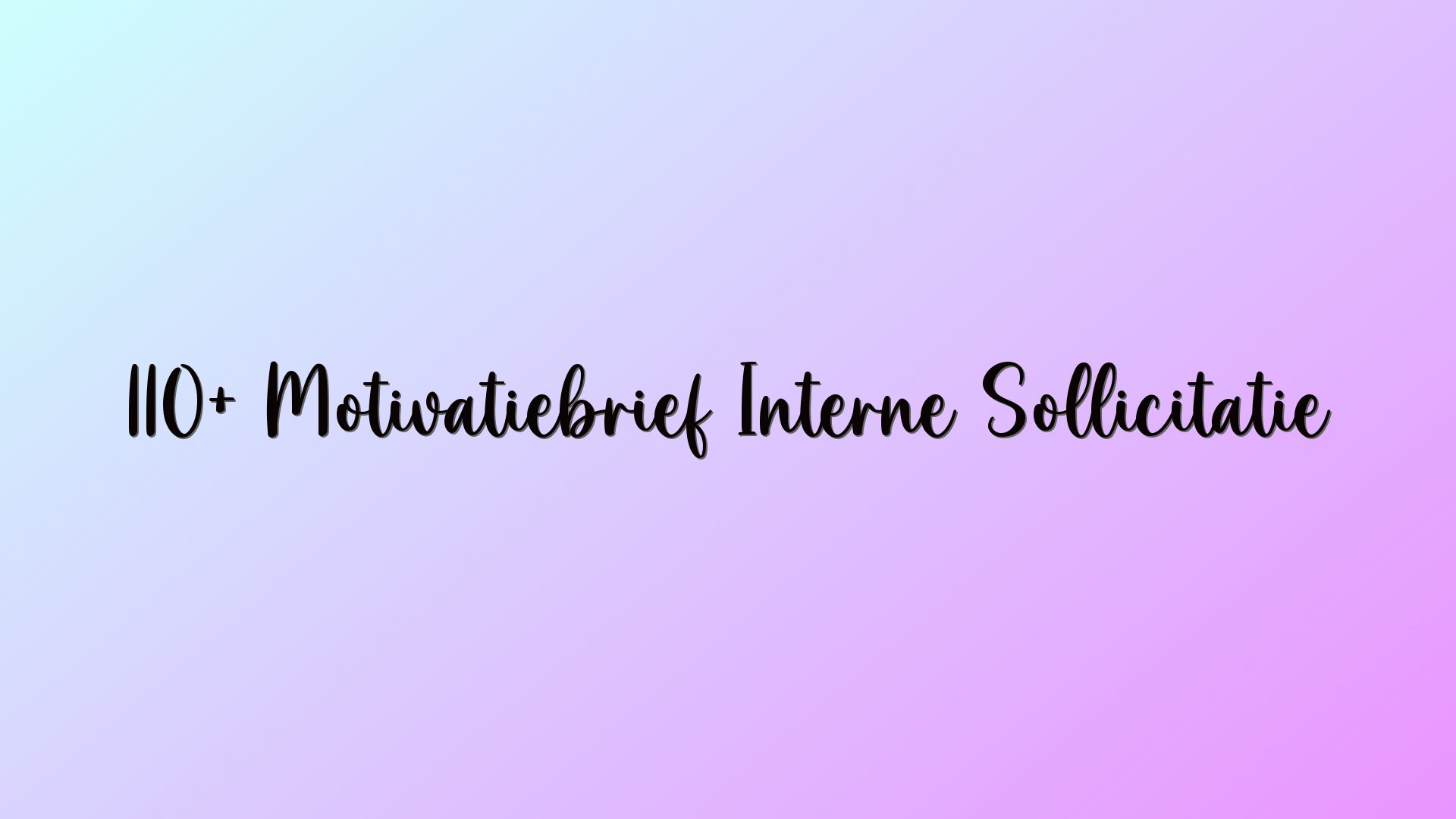 110+ Motivatiebrief Interne Sollicitatie