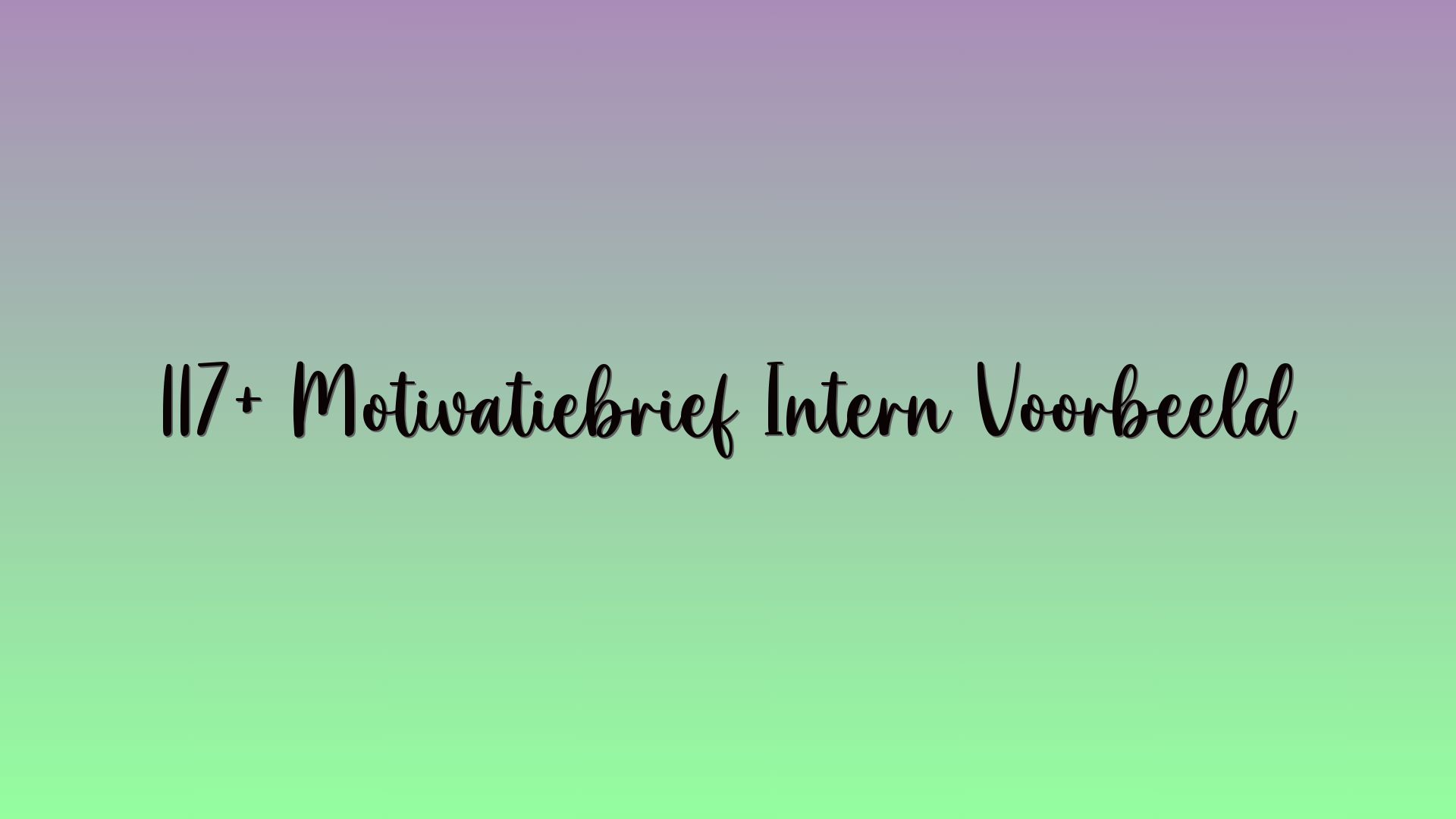 117+ Motivatiebrief Intern Voorbeeld