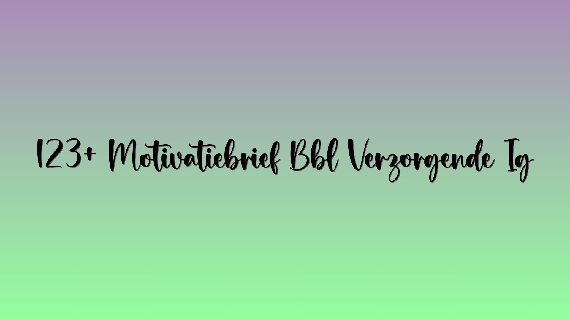 123+ Motivatiebrief Bbl Verzorgende Ig