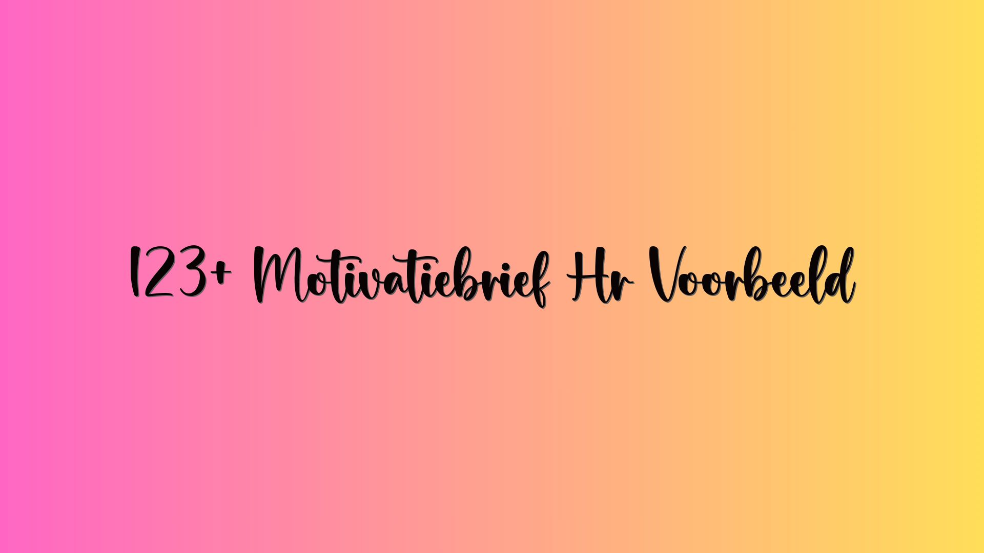 123+ Motivatiebrief Hr Voorbeeld