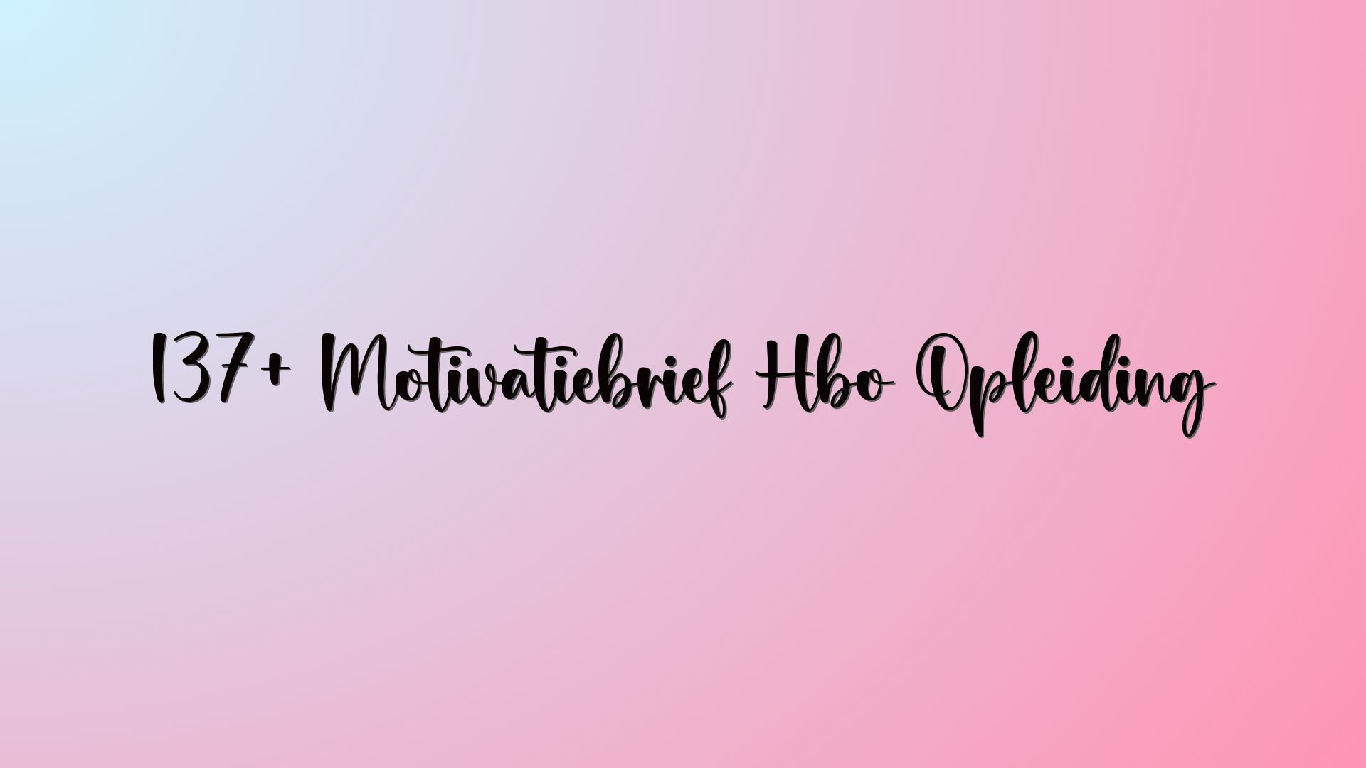 137+ Motivatiebrief Hbo Opleiding