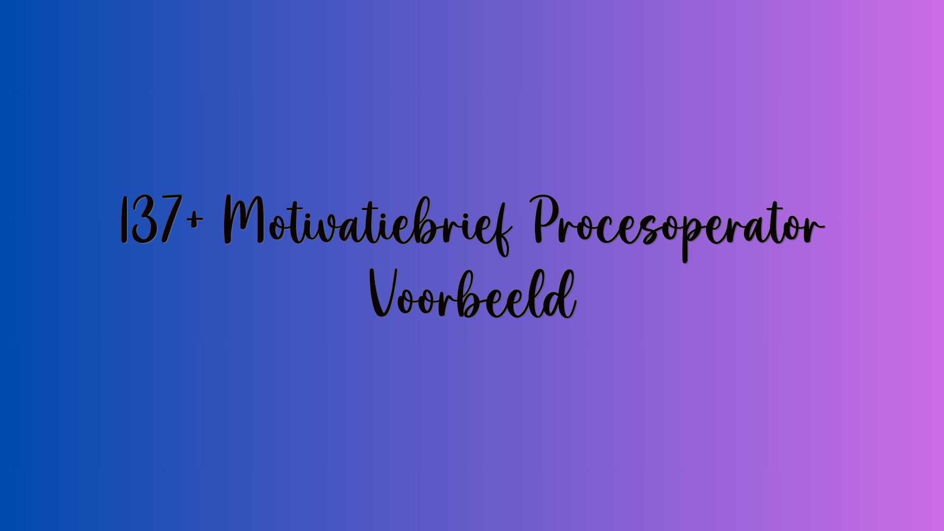 137+ Motivatiebrief Procesoperator Voorbeeld