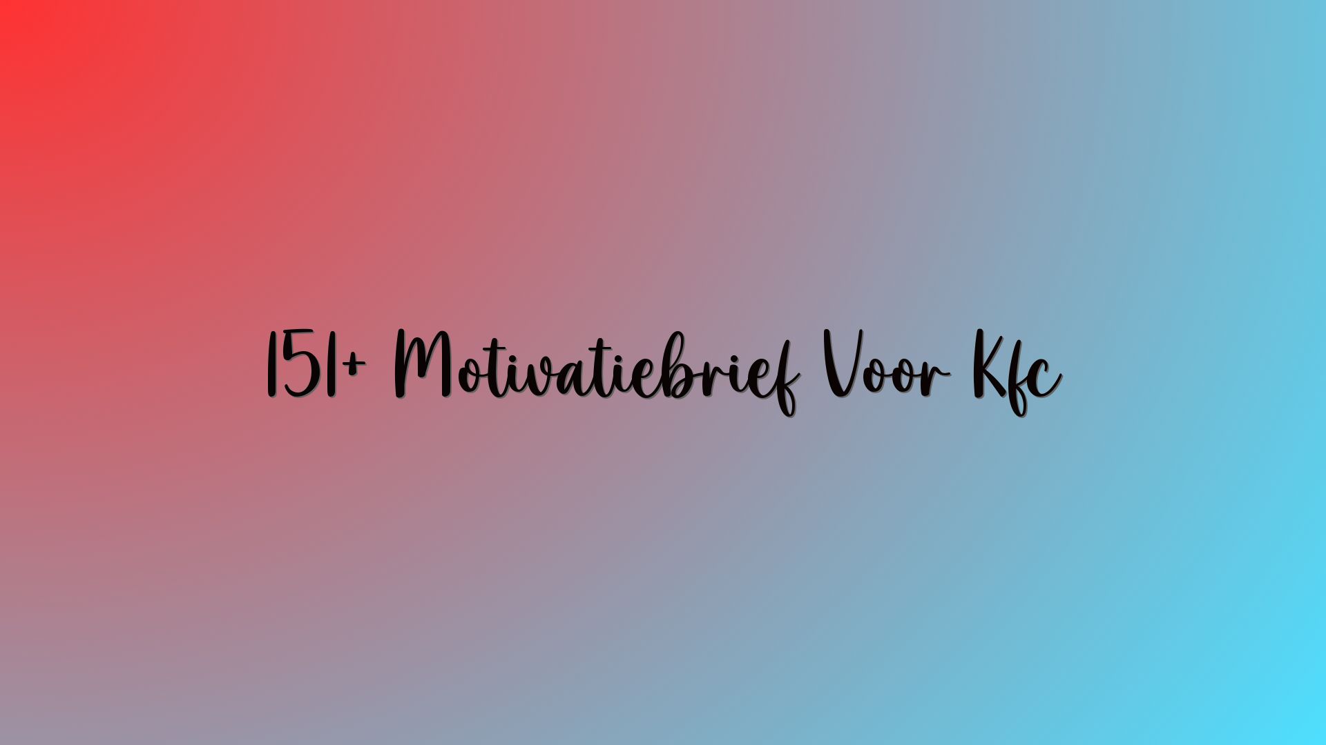 151+ Motivatiebrief Voor Kfc