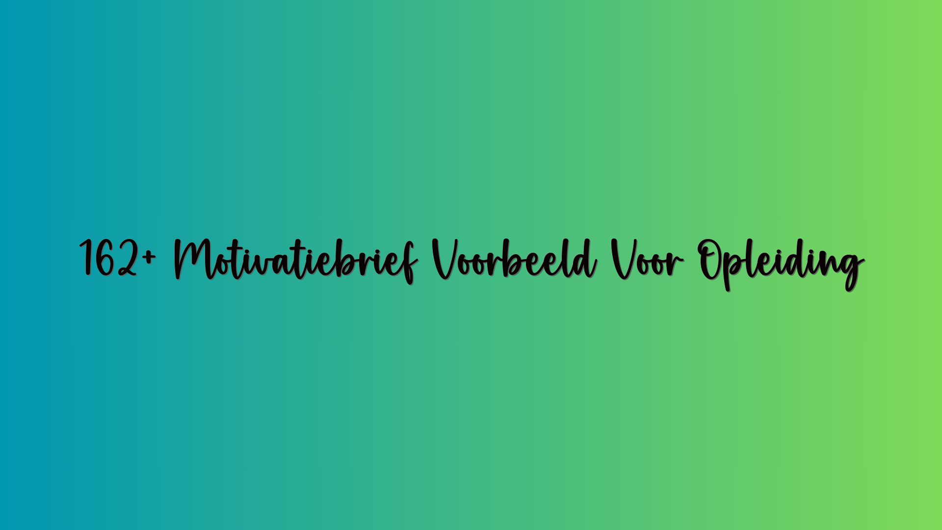 162+ Motivatiebrief Voorbeeld Voor Opleiding