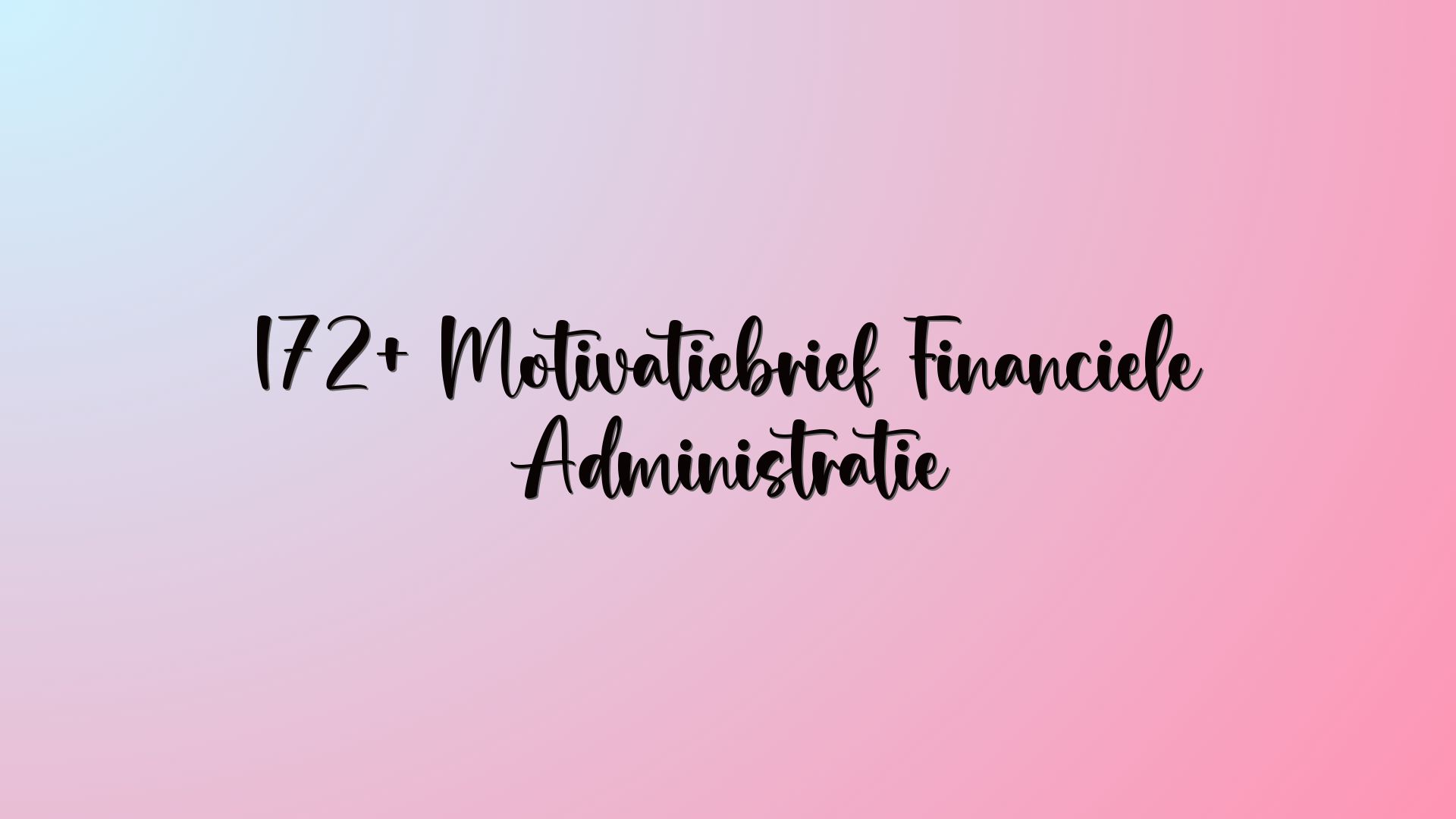 172+ Motivatiebrief Financiele Administratie