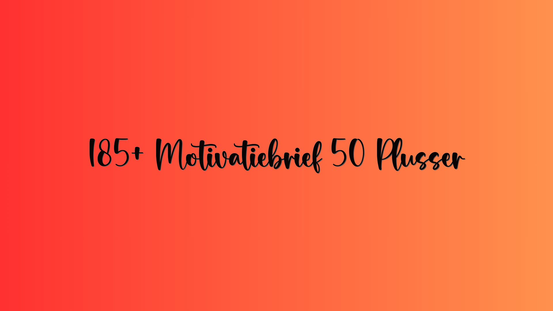 185+ Motivatiebrief 50 Plusser