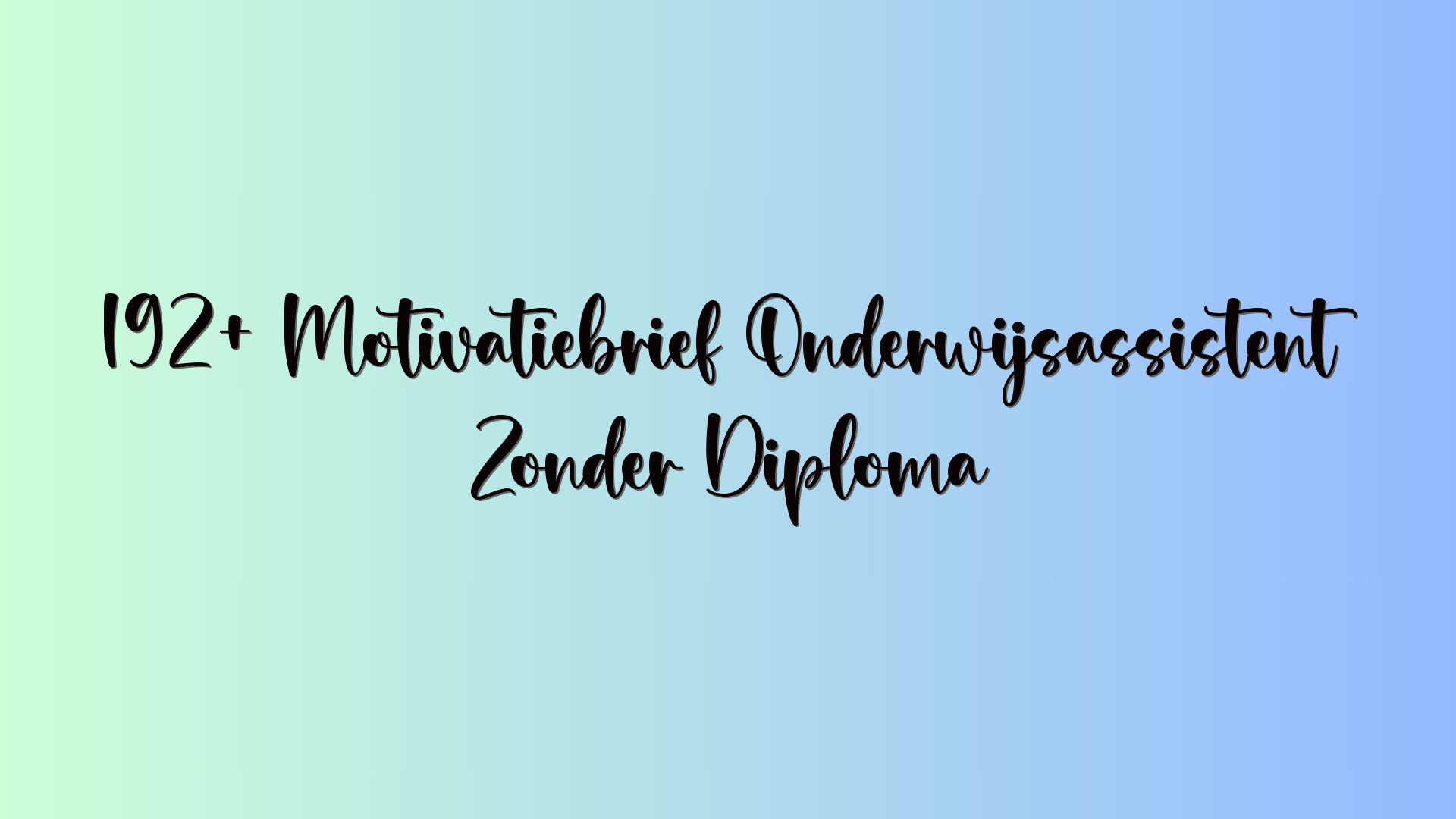 192+ Motivatiebrief Onderwijsassistent Zonder Diploma