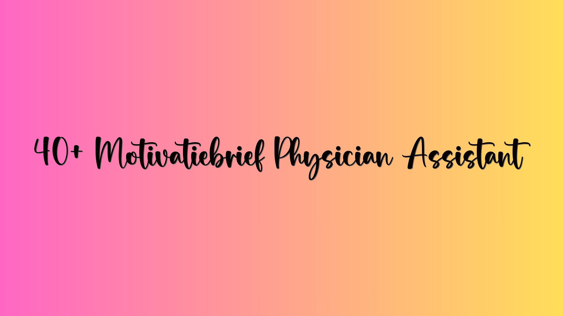 40+ Motivatiebrief Physician Assistant