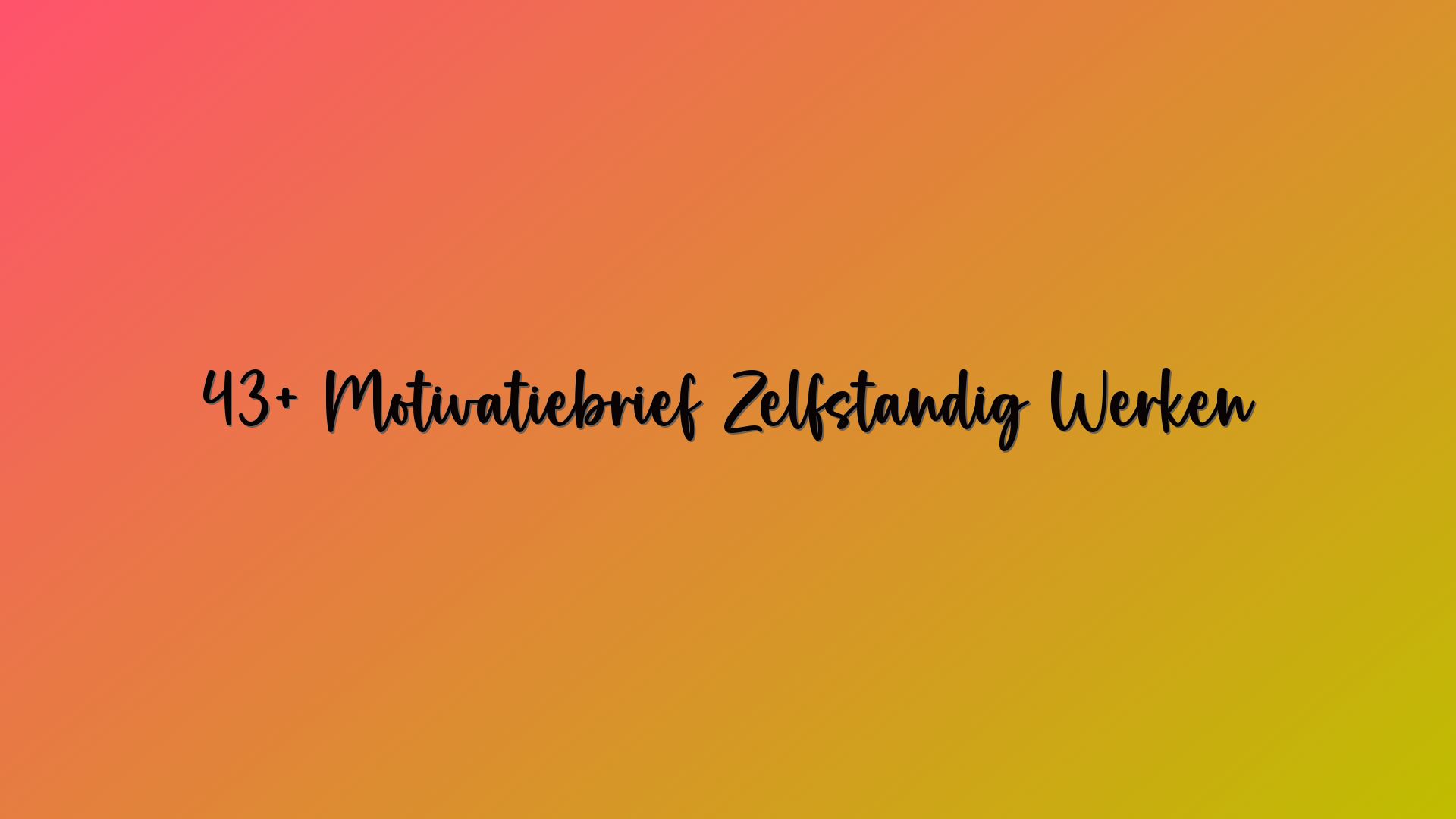 43+ Motivatiebrief Zelfstandig Werken