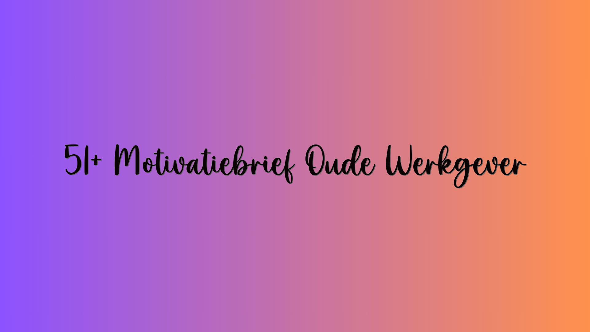 51+ Motivatiebrief Oude Werkgever