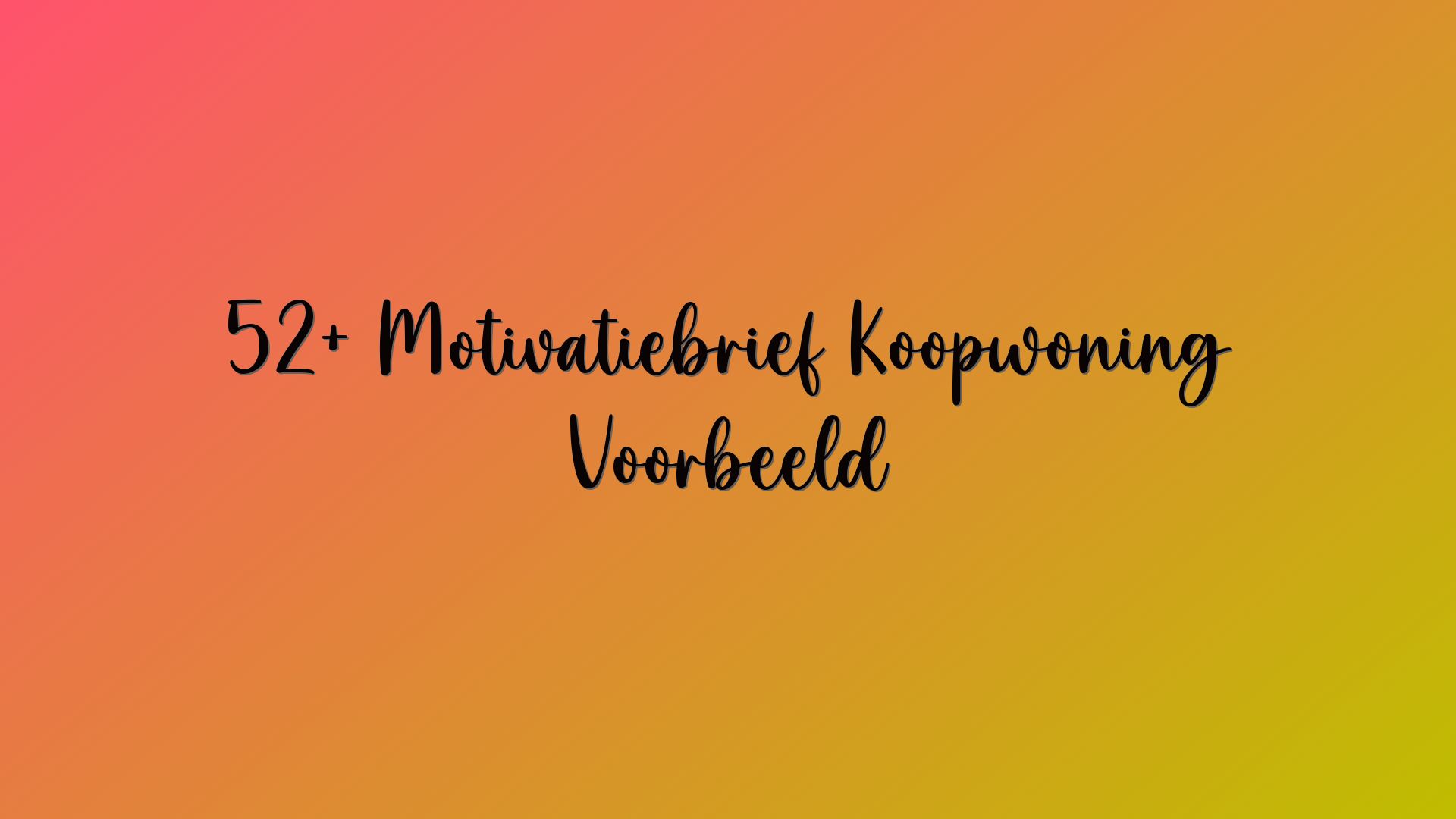 52+ Motivatiebrief Koopwoning Voorbeeld