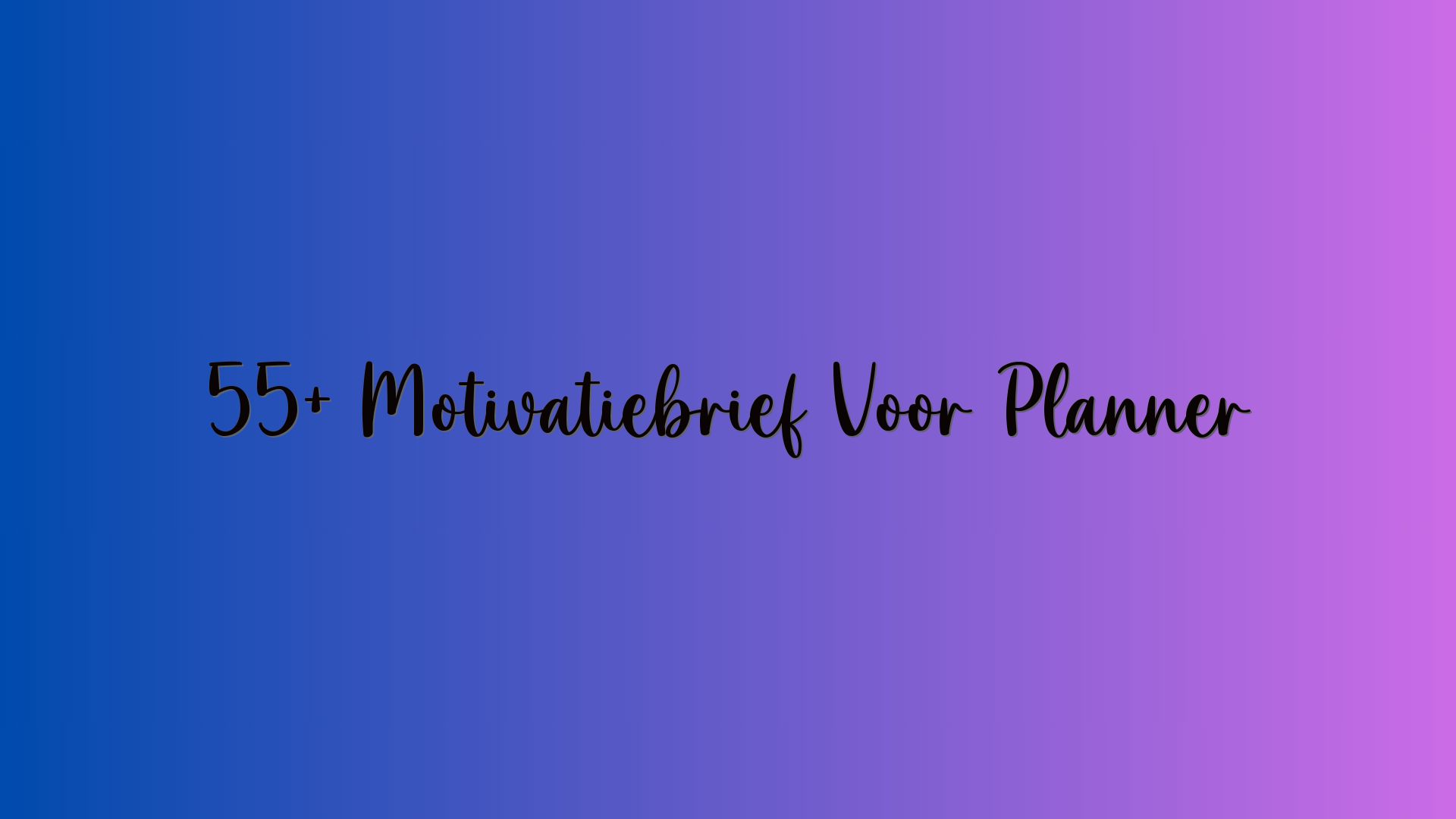 55+ Motivatiebrief Voor Planner