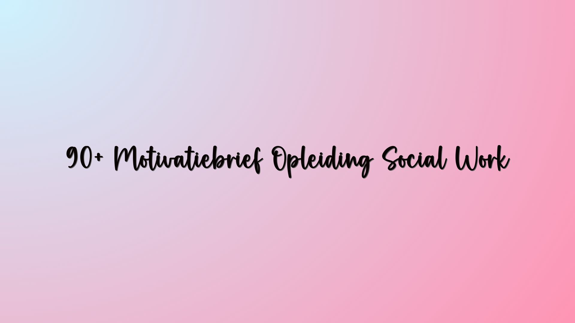 90+ Motivatiebrief Opleiding Social Work